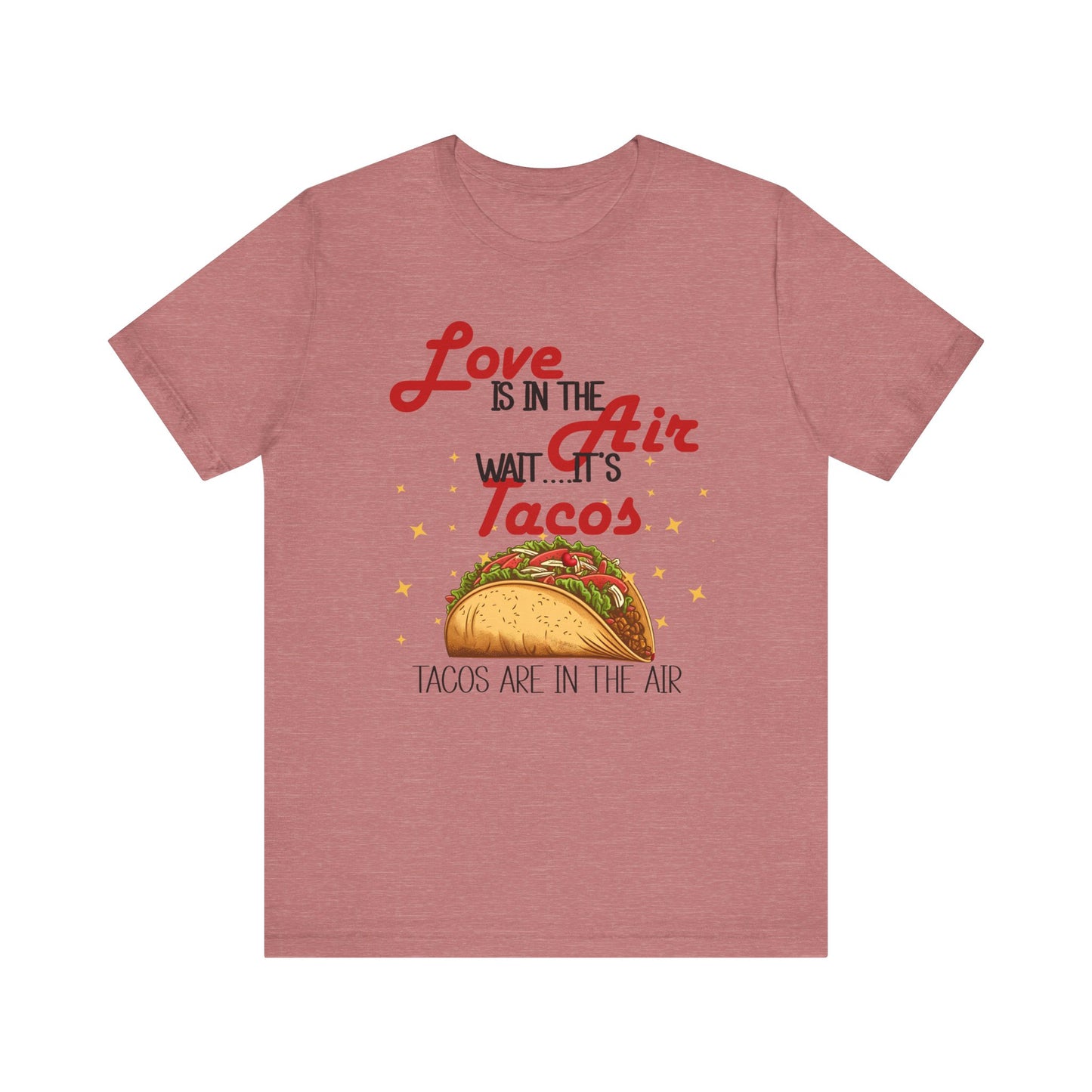 T-Shirt - Valentine Funny - Love is the Air, Wait Its Taco's (2)