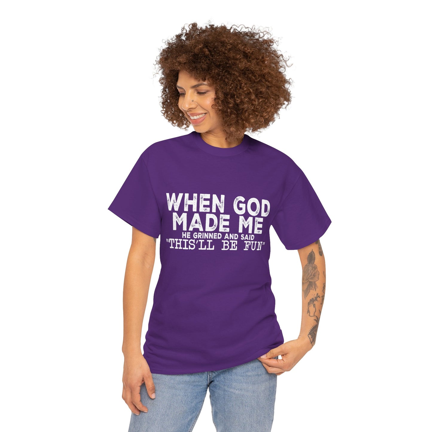 T-Shirt - Funny - "When God Made Me, He Grinned and Said 'This'll Be Fun'" - White Lettering