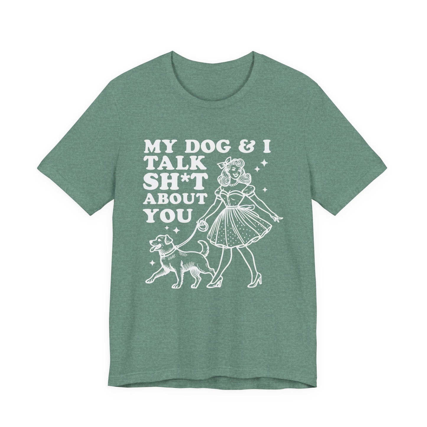 T-Shirt - Animal Lover - My Dog and I talk sh*t about you (1b)