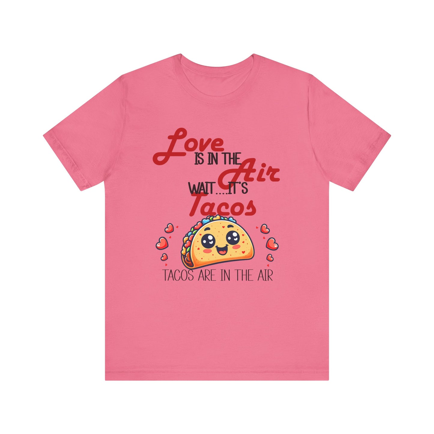 T-Shirt - Valentine Funny - Love is the Air, Wait Its Taco's (1)