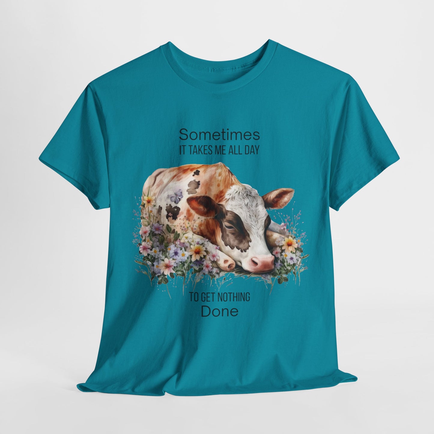 T-Shirt - Cow - "Sometimes It Takes Me All Day to Get Nothing Done" (01)