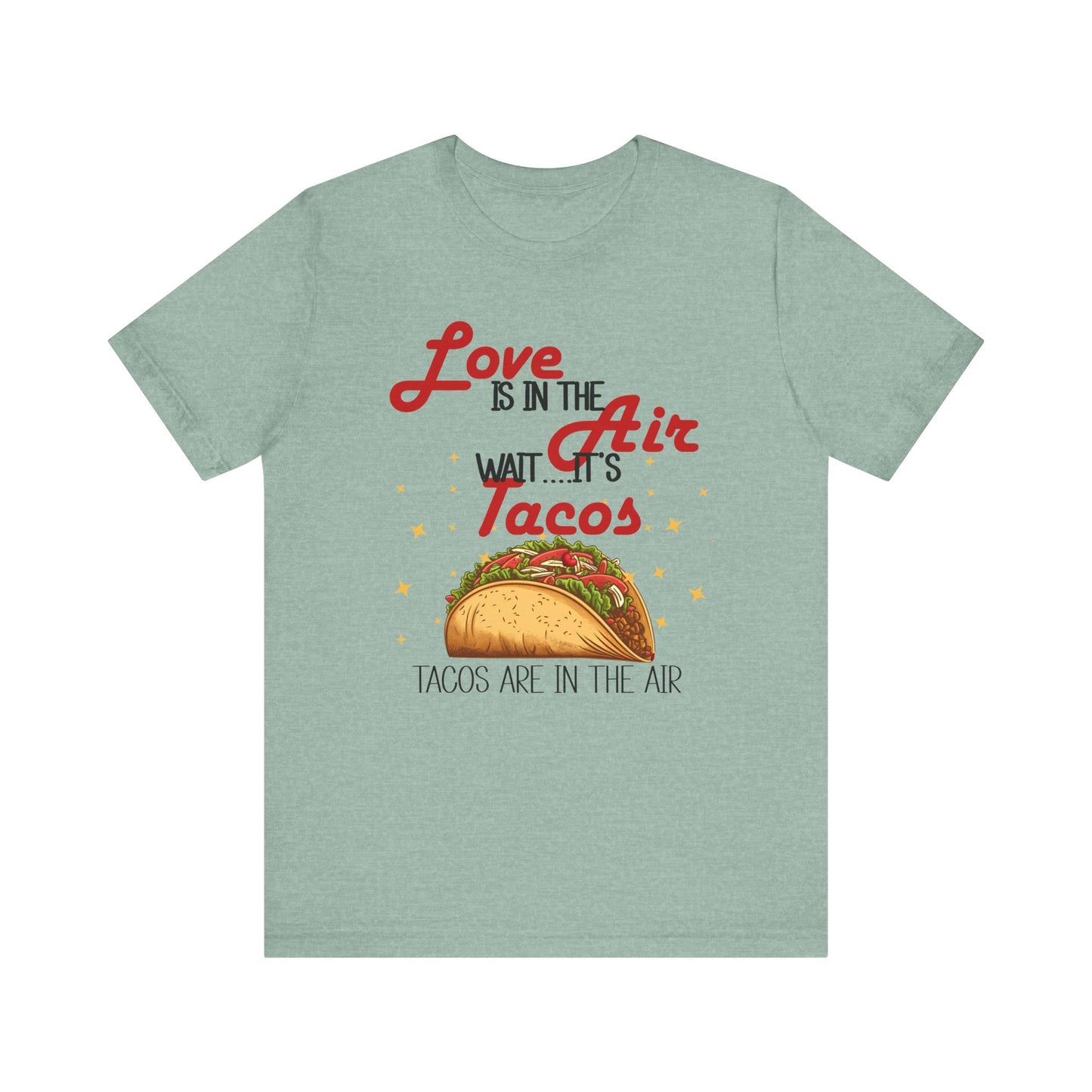 T-Shirt - Valentine Funny - Love is the Air, Wait Its Taco's (2)