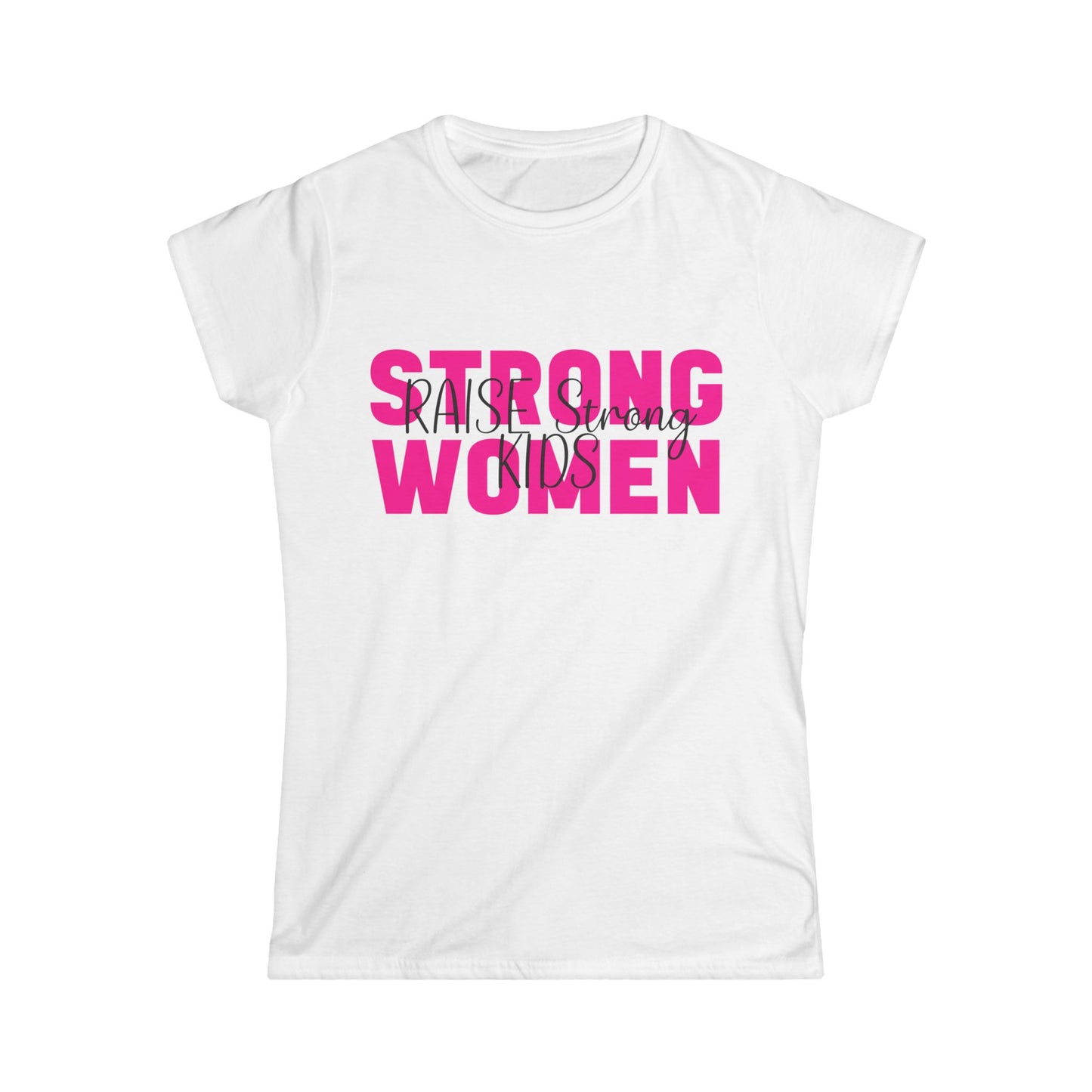 Female T-Shirt- Mom - Strong Women Raise Strong Kids (1)