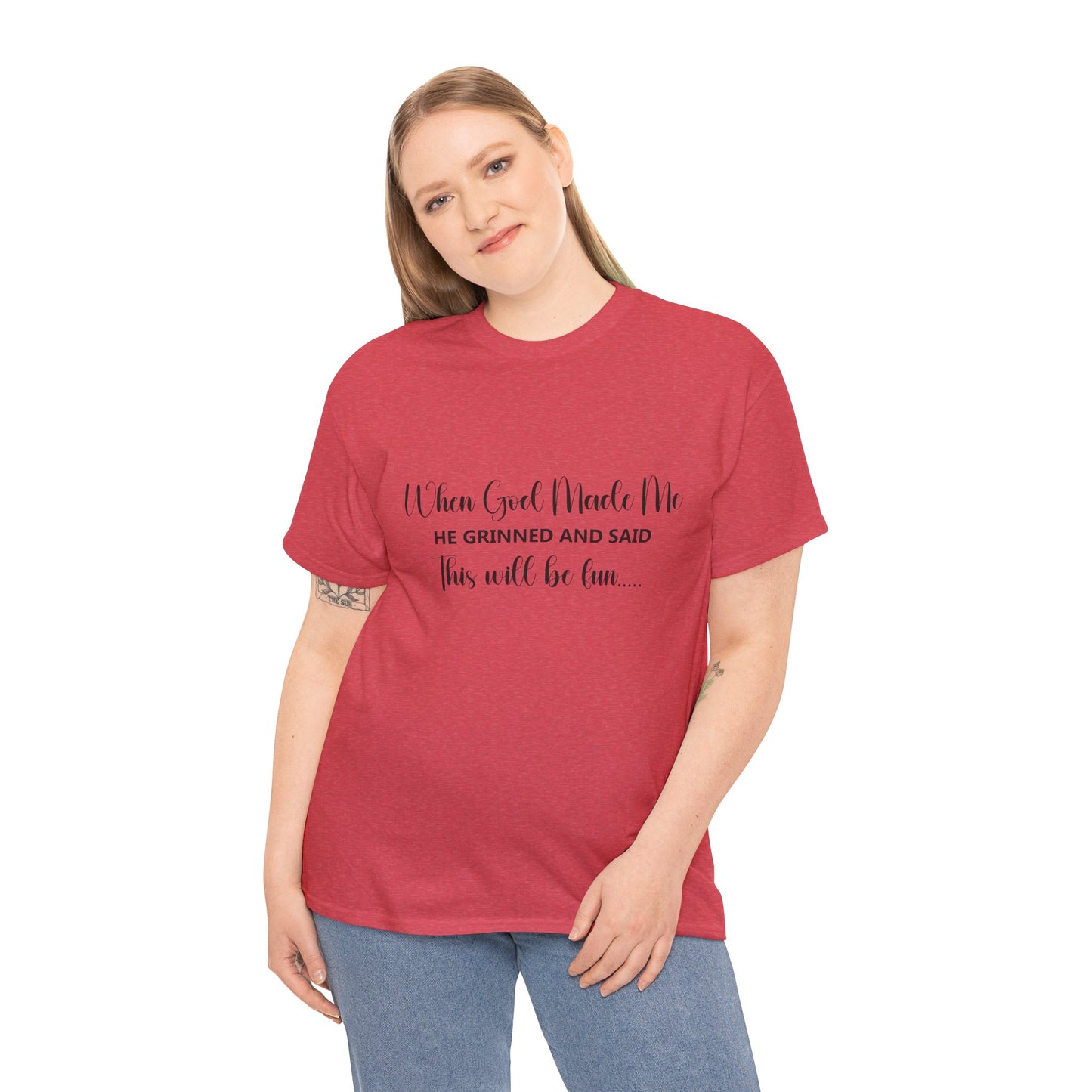 T-Shirt - Funny - "When God Made Me, He grinned and said 'This'll Be Fun'" - Black Cursive Writing