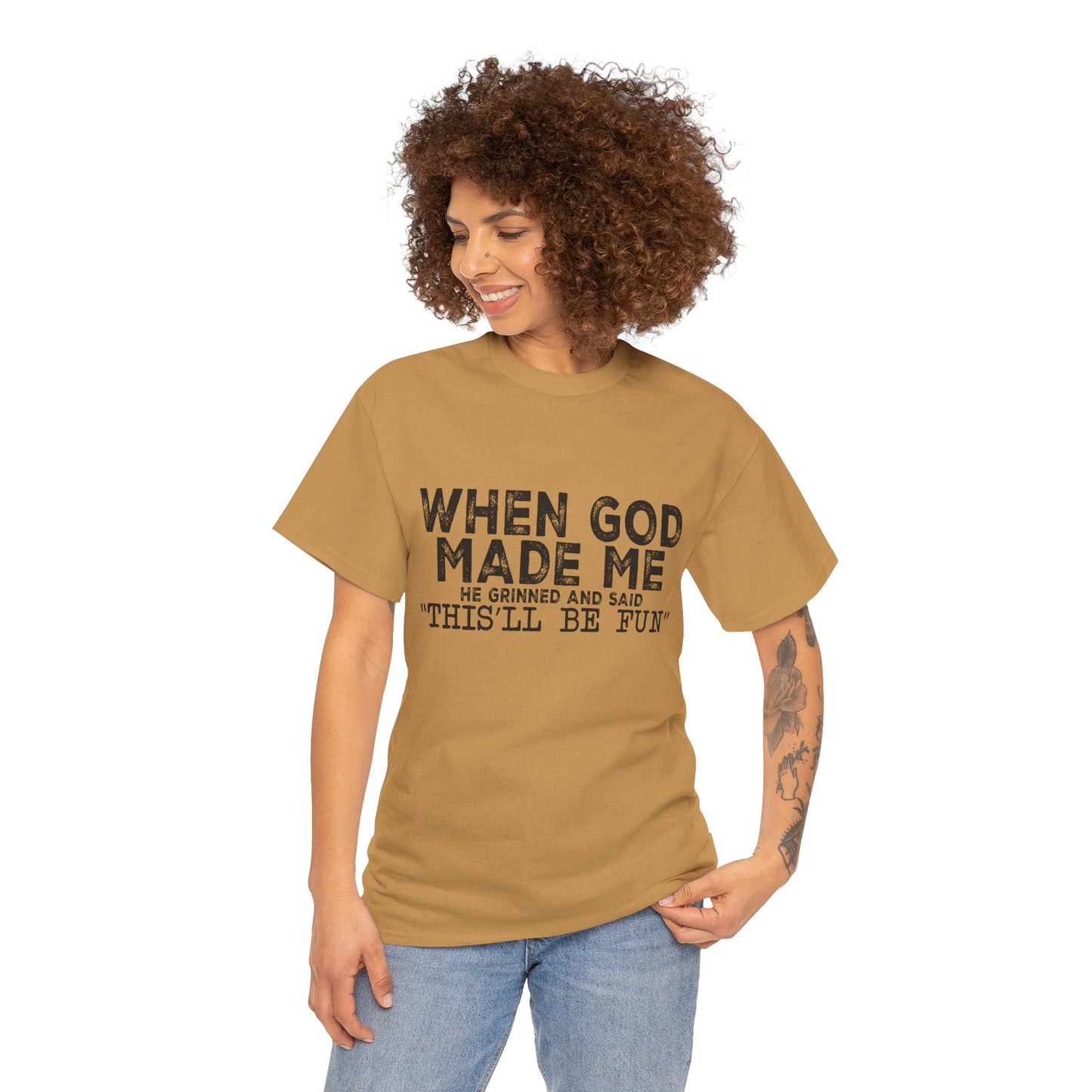 T-Shirt - Funny - "When God Made Me, He Grinned and Said 'This'll Be Fun'" Black Print