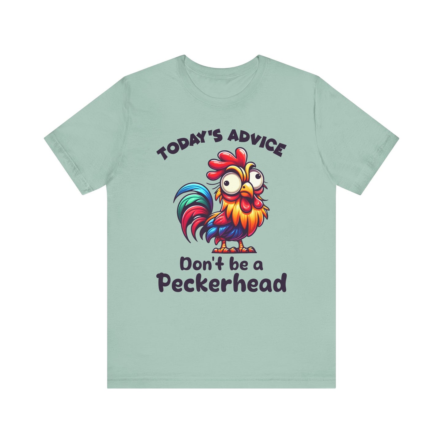 T-Shirt - Sarcastic Funny - 'Don't Be a Peckerhead'" (1a)