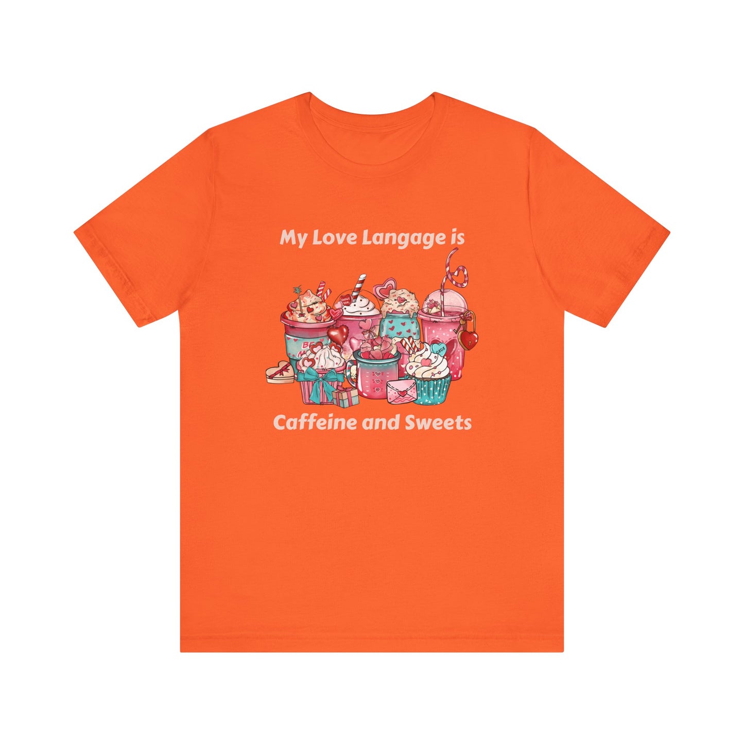 T-Shirt - Valentine - Love Language is Caffeine and Sweets (1b)