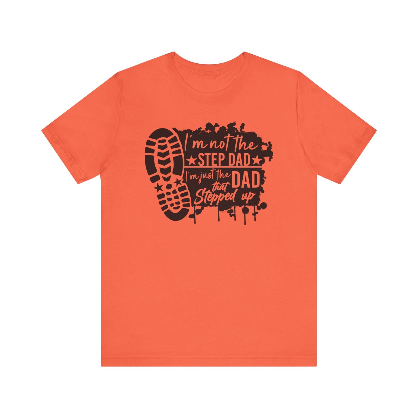 T-Shirt - Dad - Just the dad that stepped up (1a)