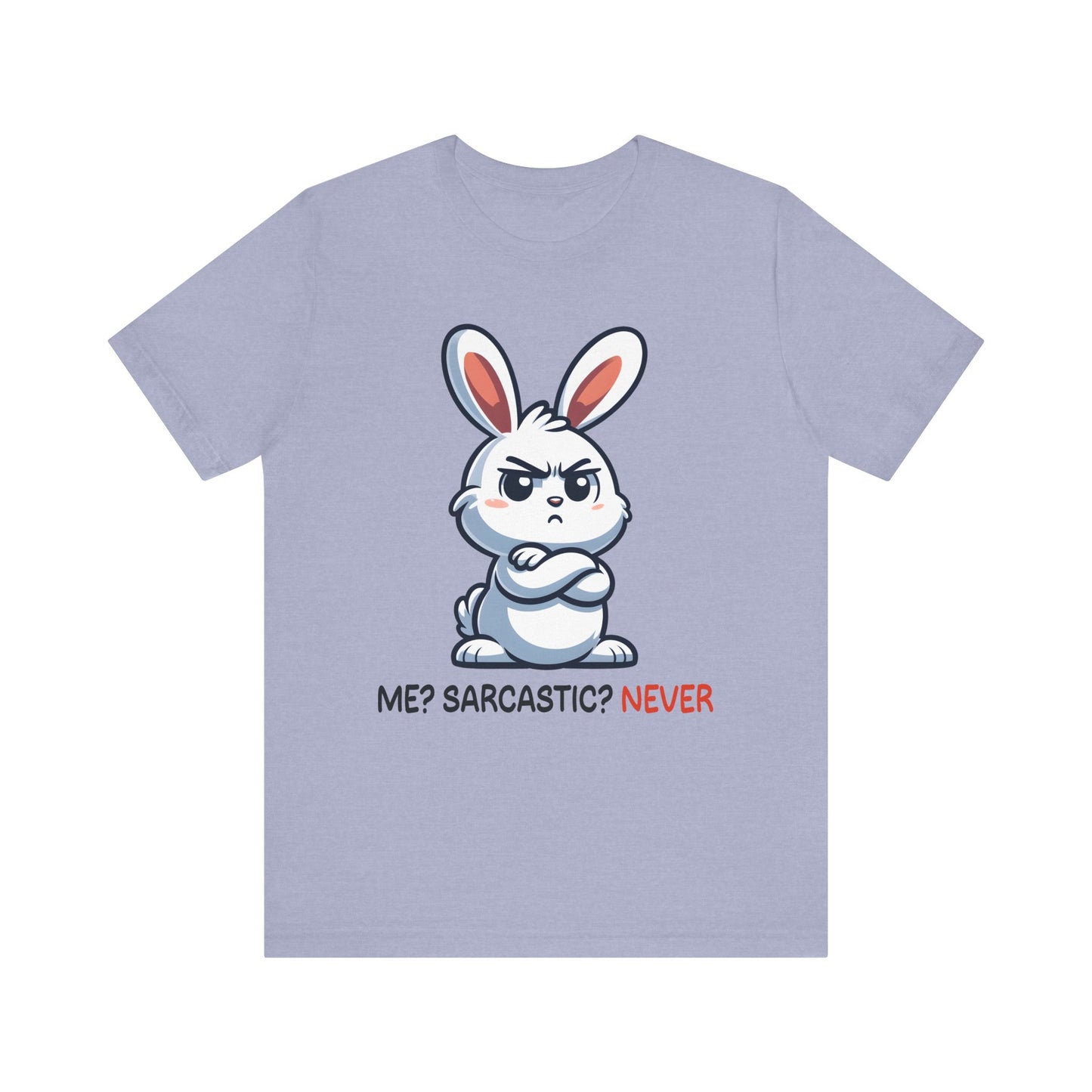T-Shirt - Sarcastic Funny – Me? Sarcastic? Never!