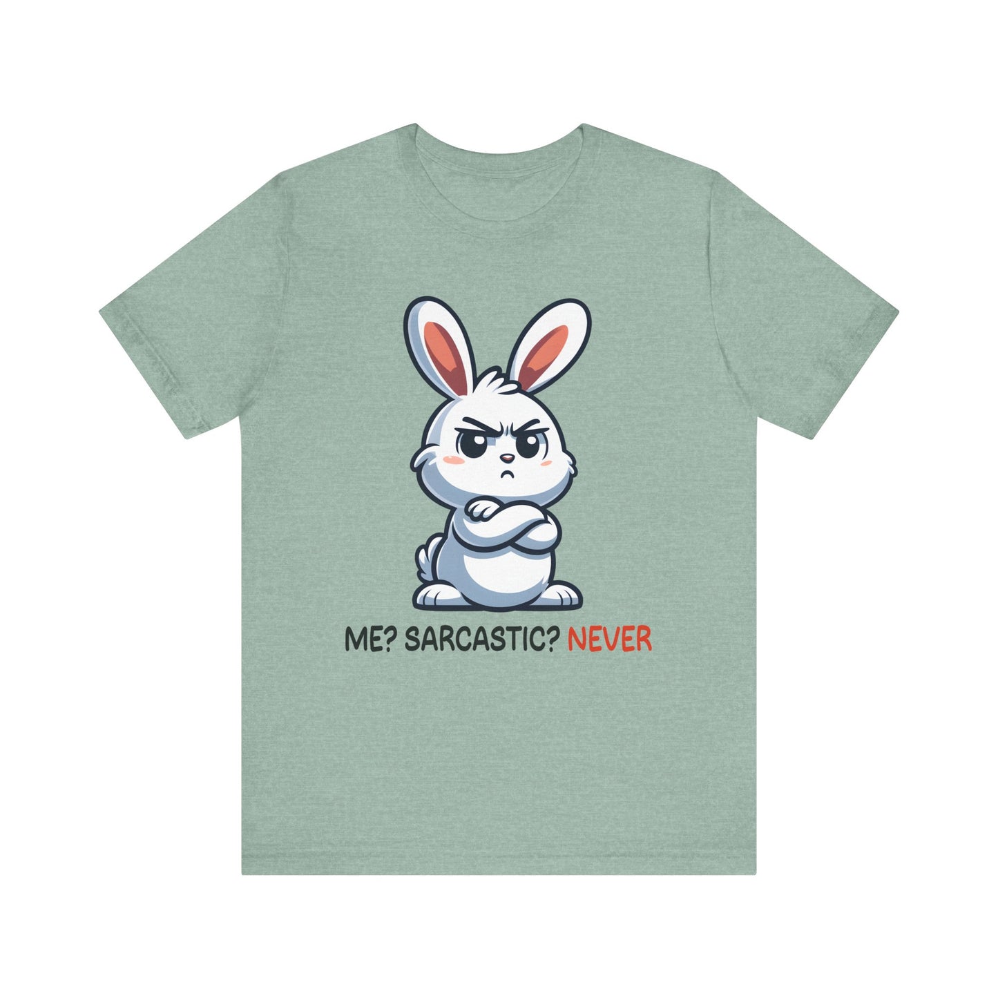 T-Shirt - Sarcastic Funny – Me? Sarcastic? Never!