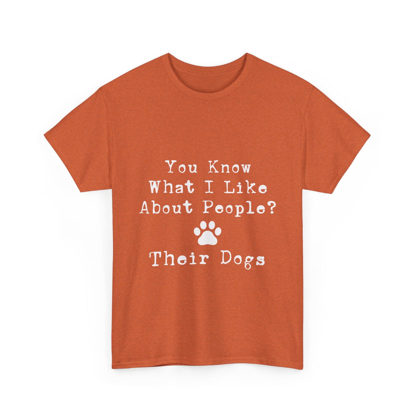 T-Shirt - Dog - Know what I like about people? Their dogs 01