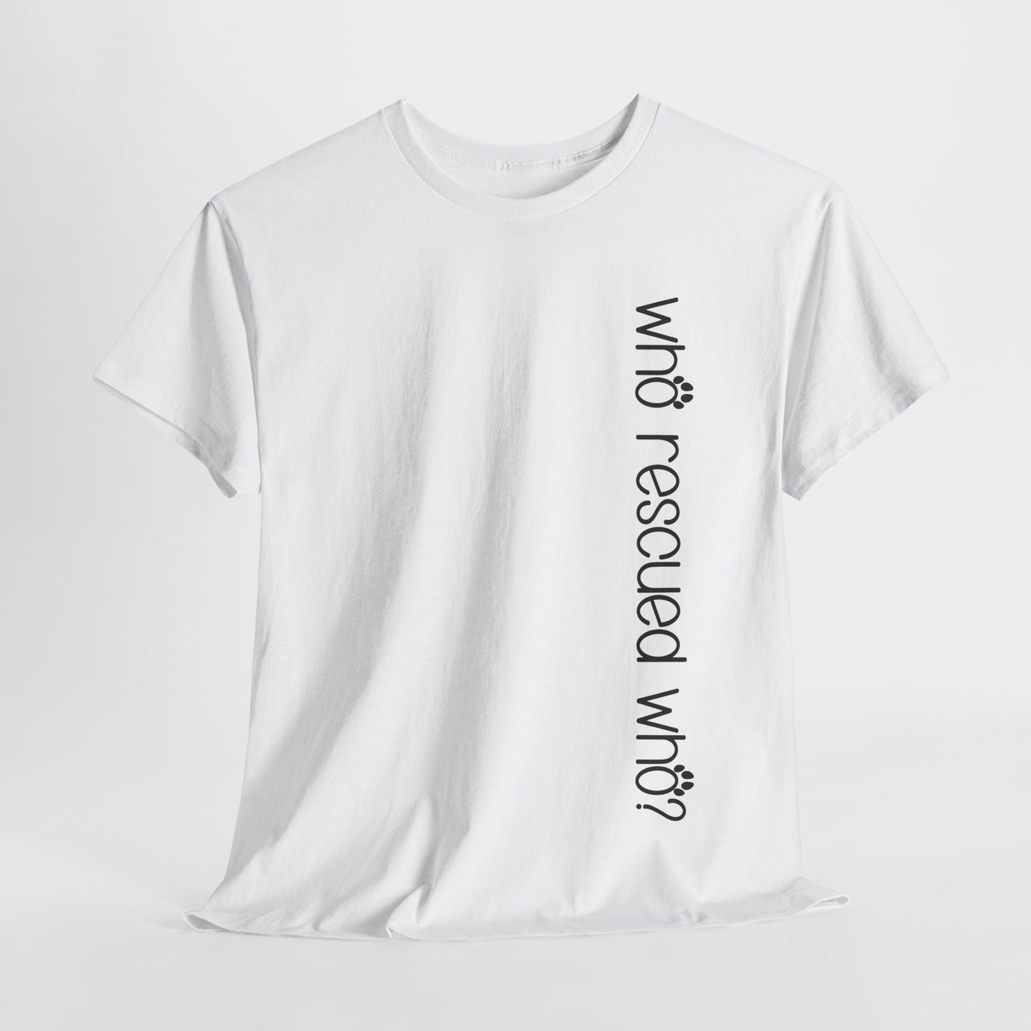 T-Shirt - Animal Lover - 'Who Rescued Who?'
