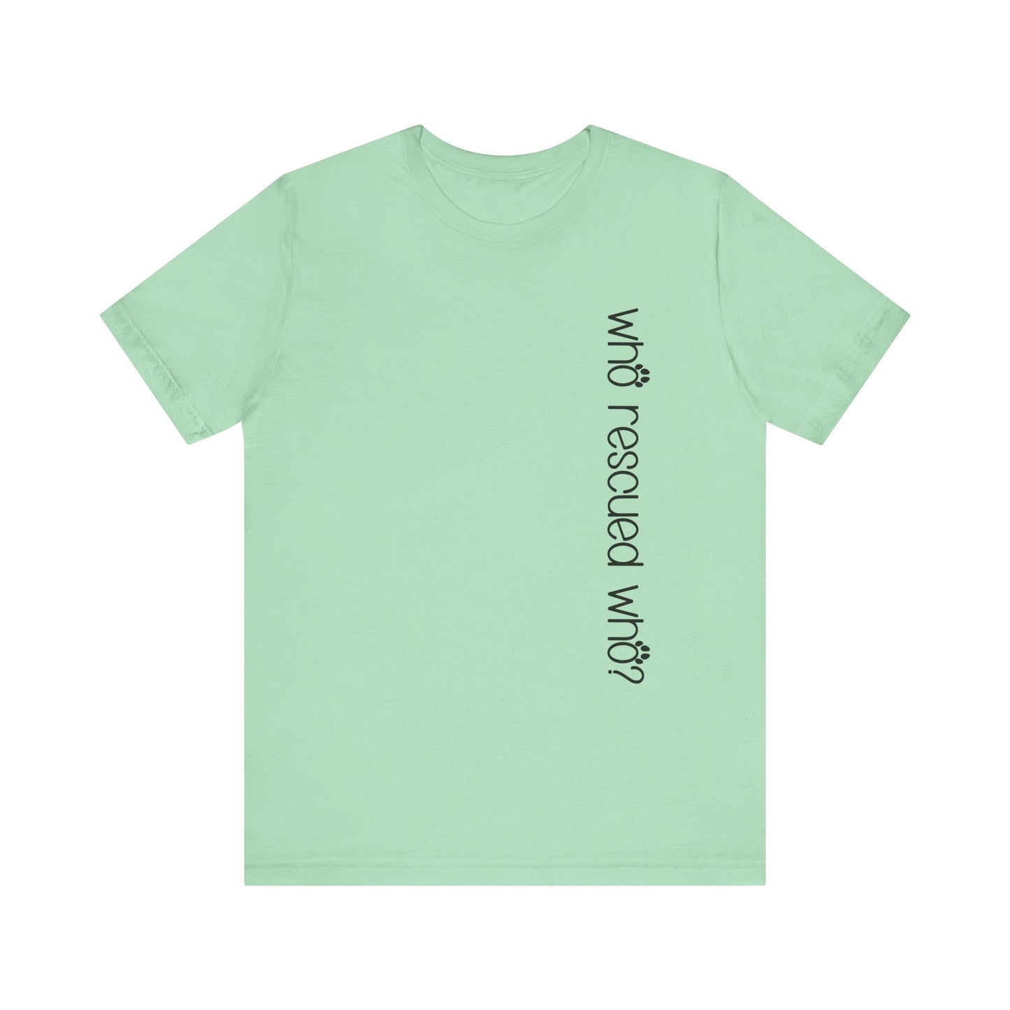 T-Shirt - Animal Lovers - Who Rescued Who? (1b)