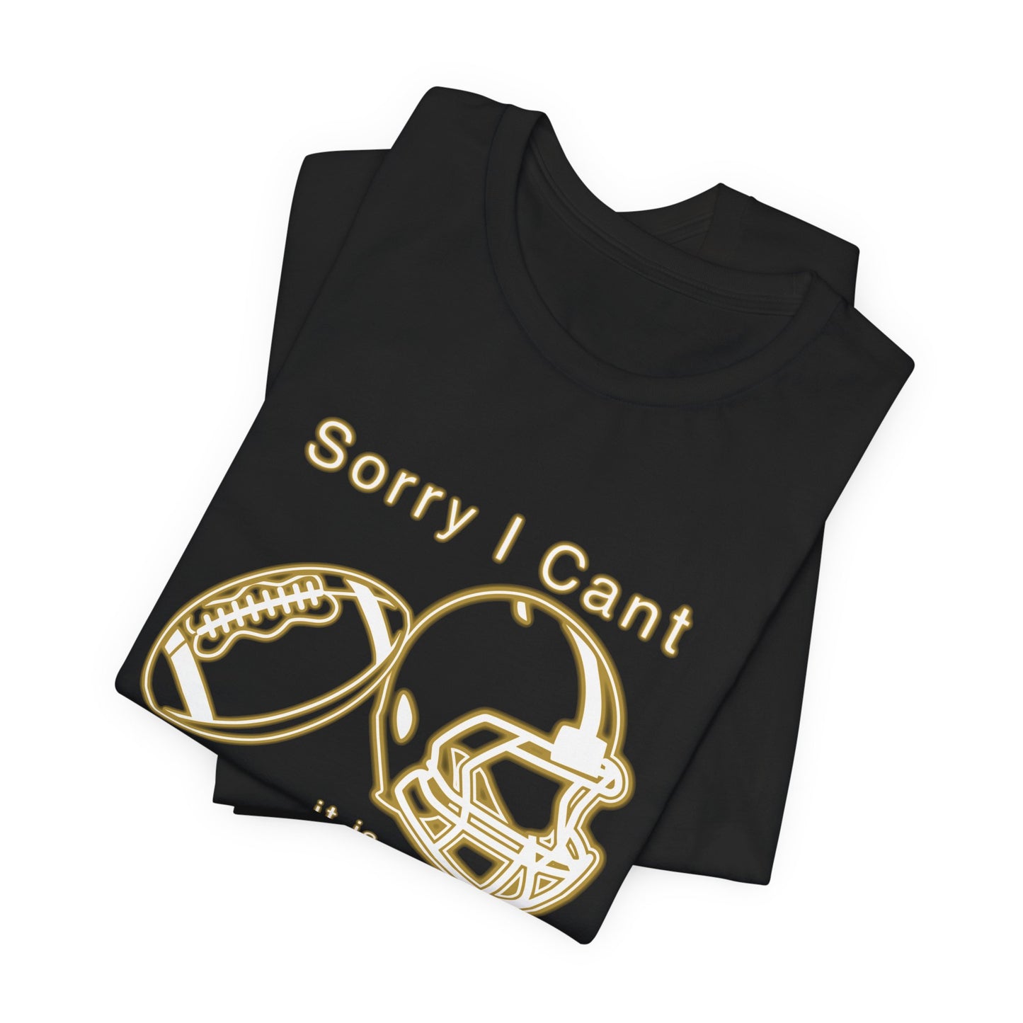 T-shirt - Football - Sorry I Cant (01f)