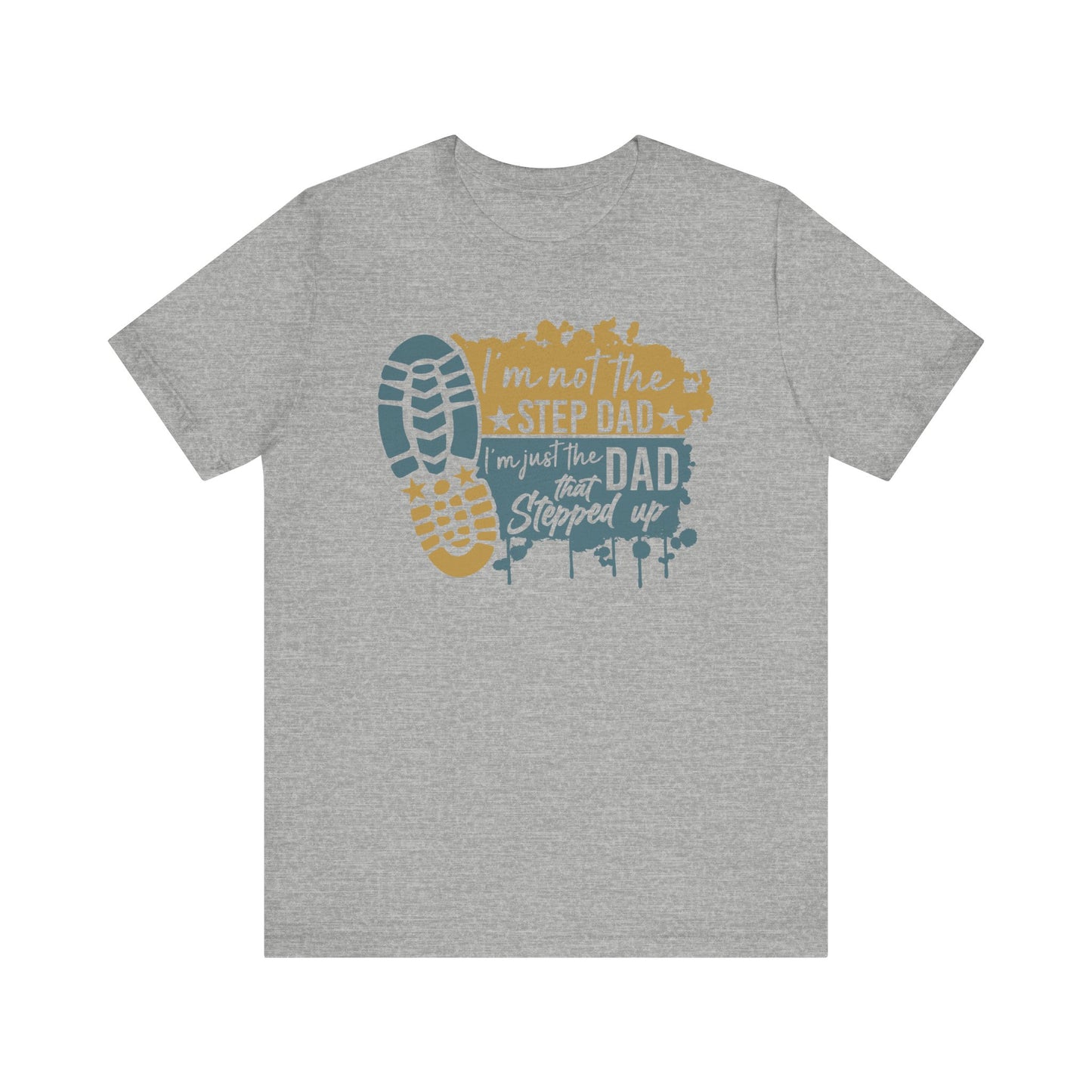 T-Shirt - Dad - Just the dad that stepped up (1c)