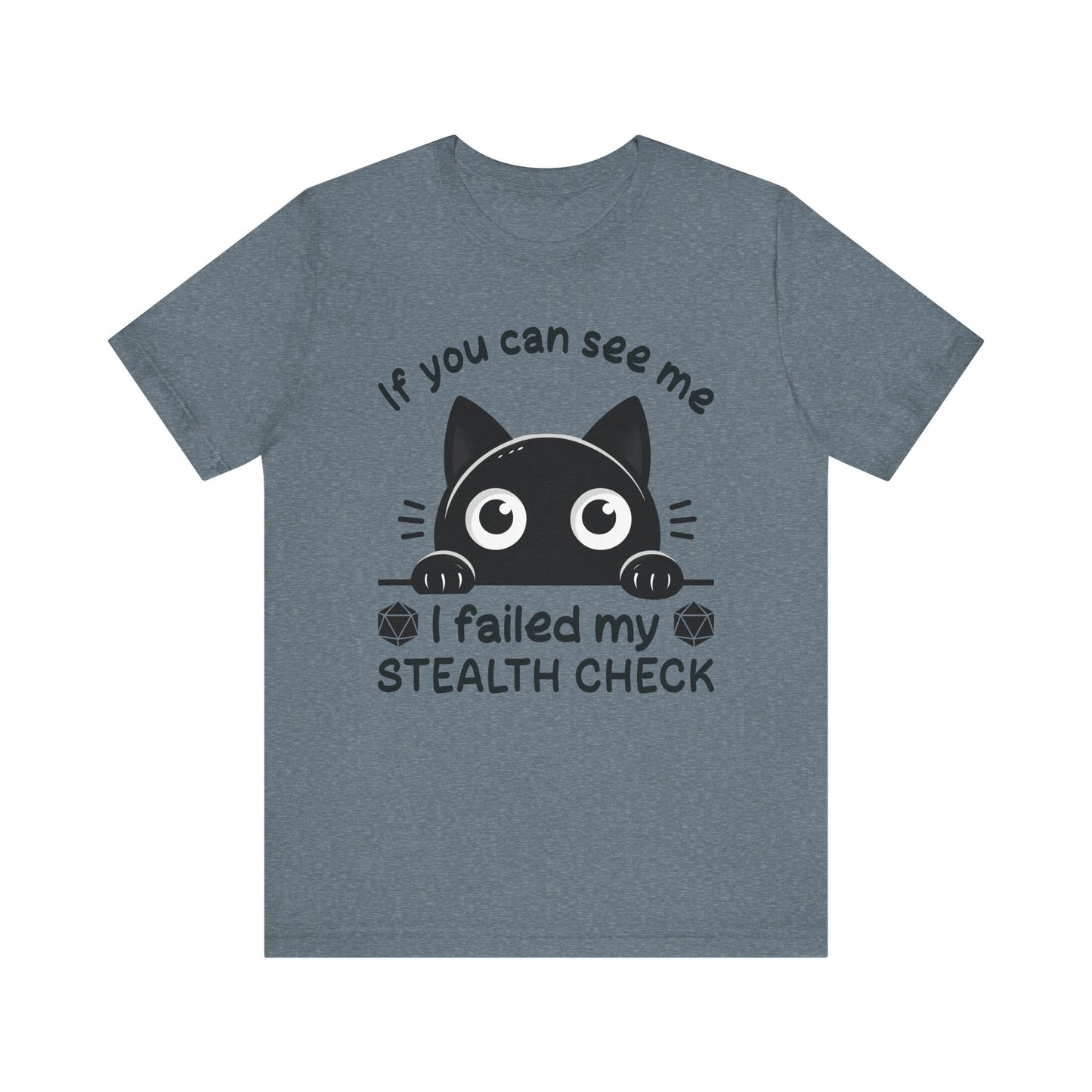 T-Shirt - Sarcastic Funny – 'If You Can See Me, I Failed My Stealth Check' Design (01)