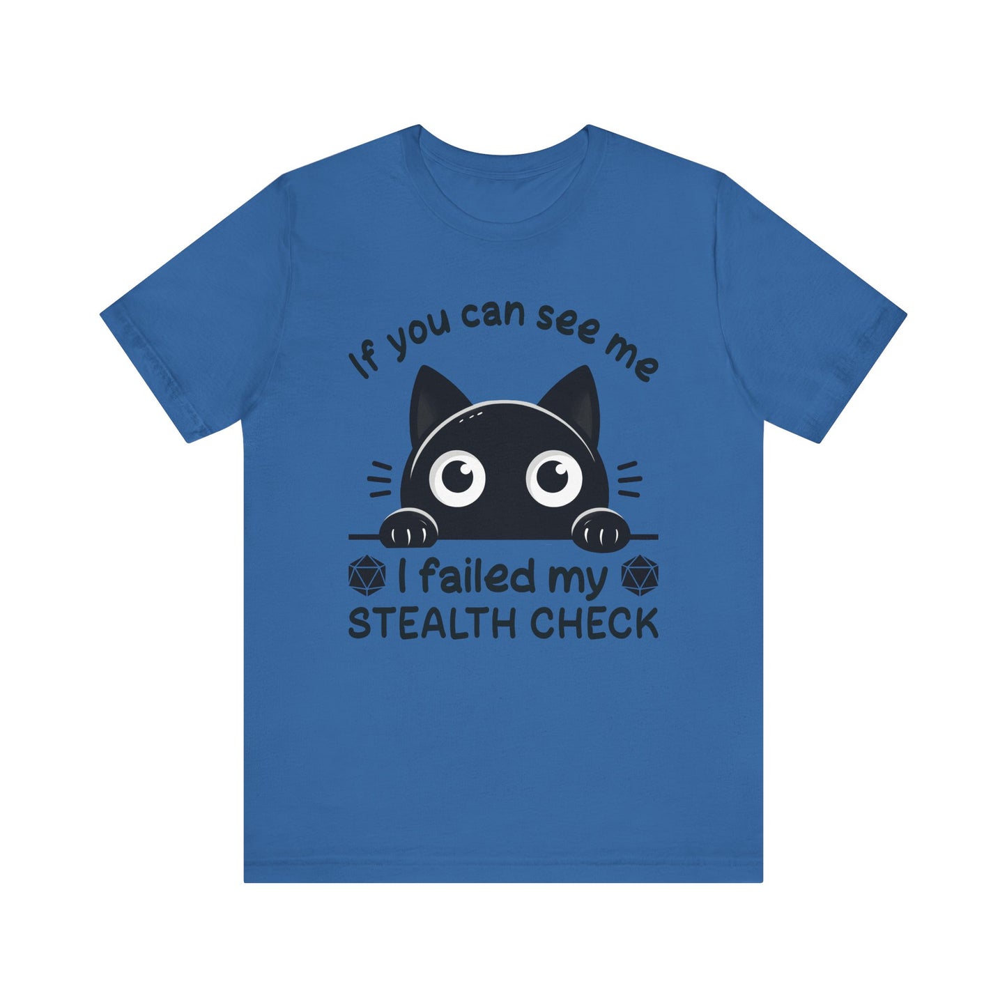 T-Shirt - Sarcastic Funny – 'If You Can See Me, I Failed My Stealth Check' Design (01)