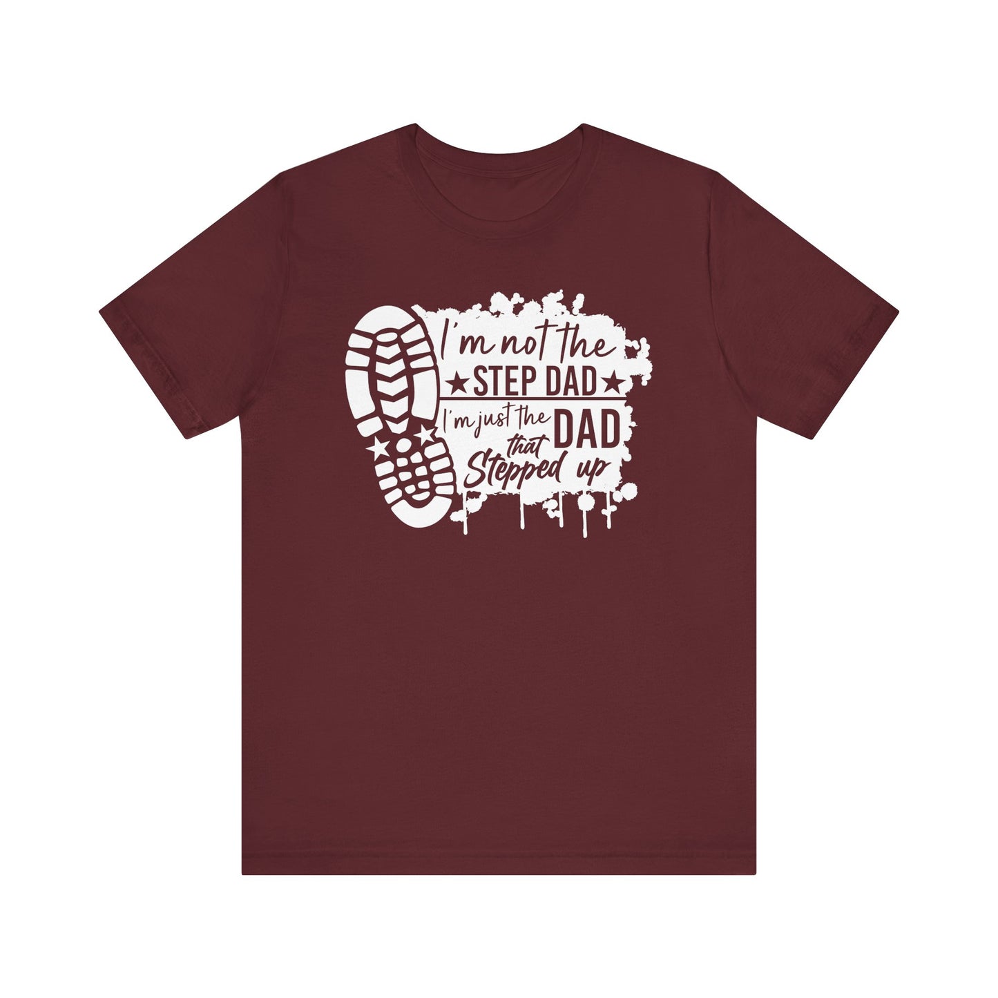 T-Shirt - Dad - Just the dad that stepped up (1b)