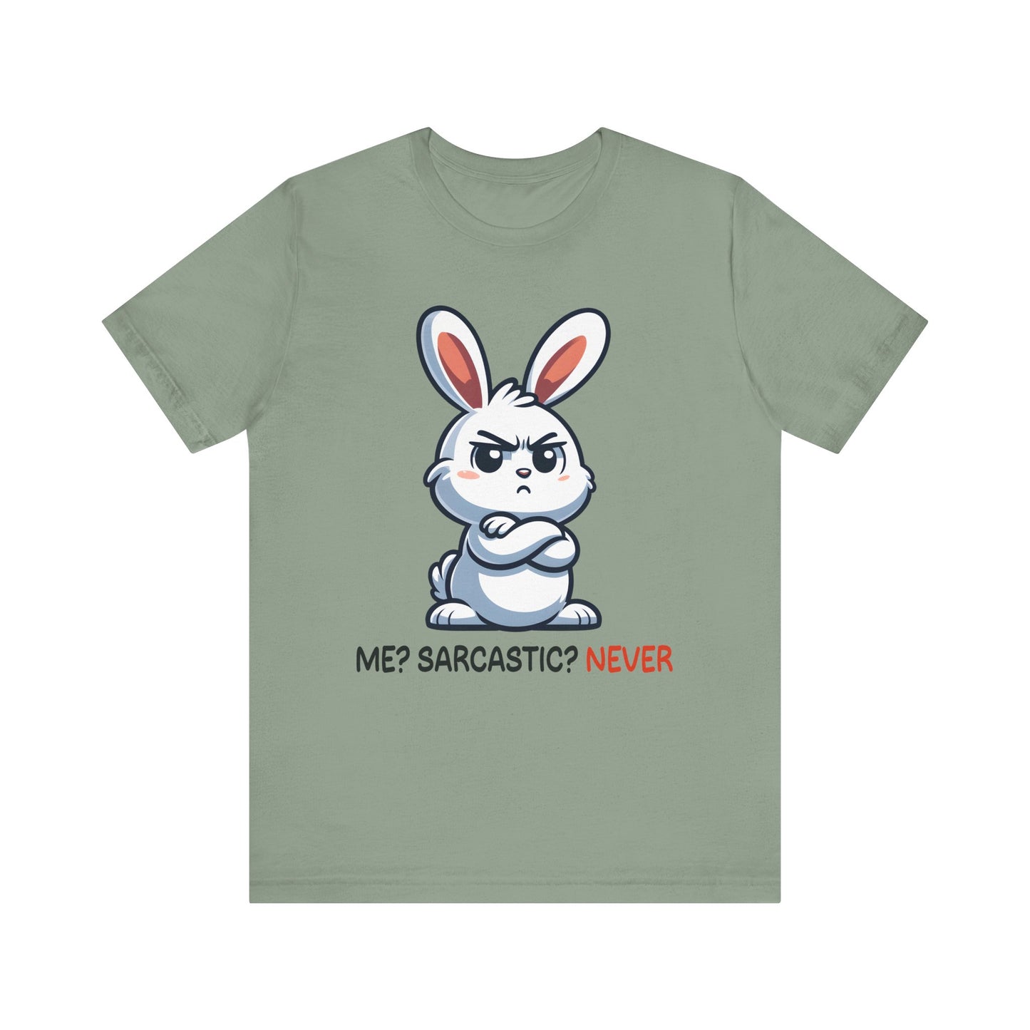 T-Shirt - Sarcastic Funny – Me? Sarcastic? Never!