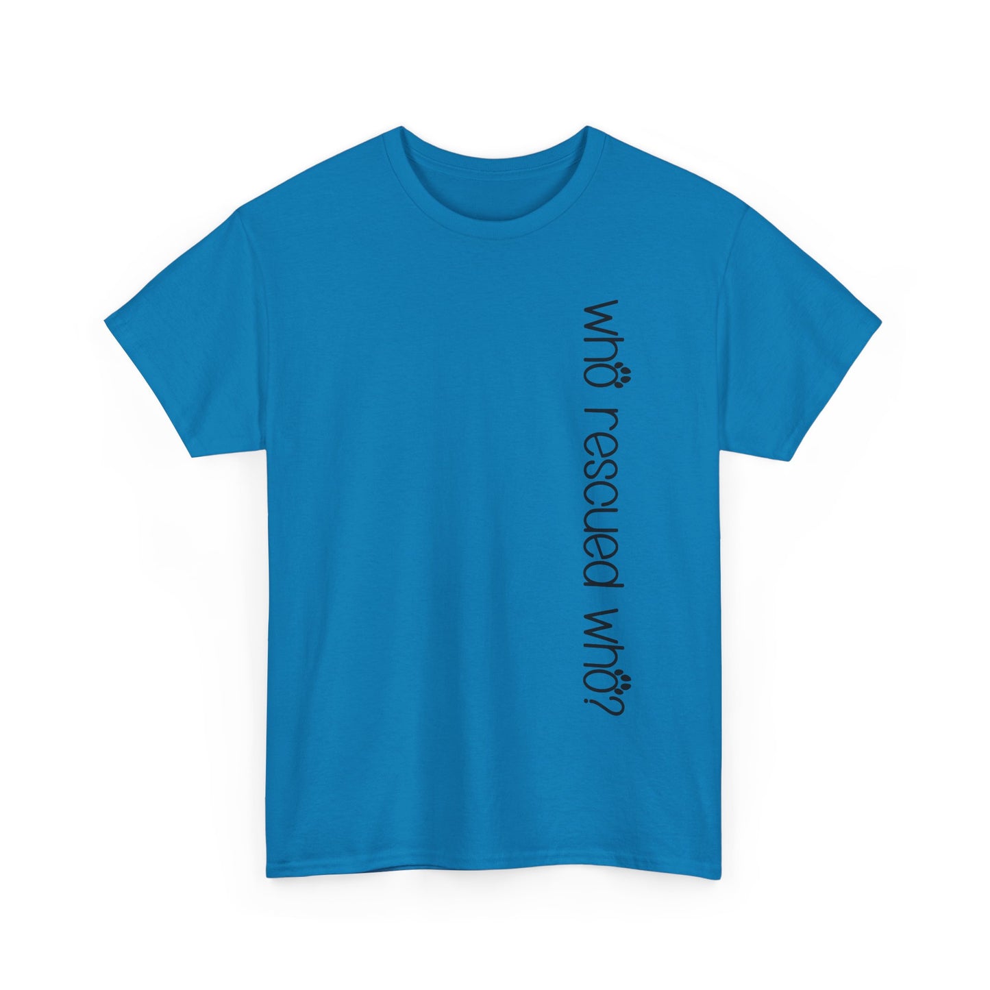 T-Shirt - Animal Lover - 'Who Rescued Who?'