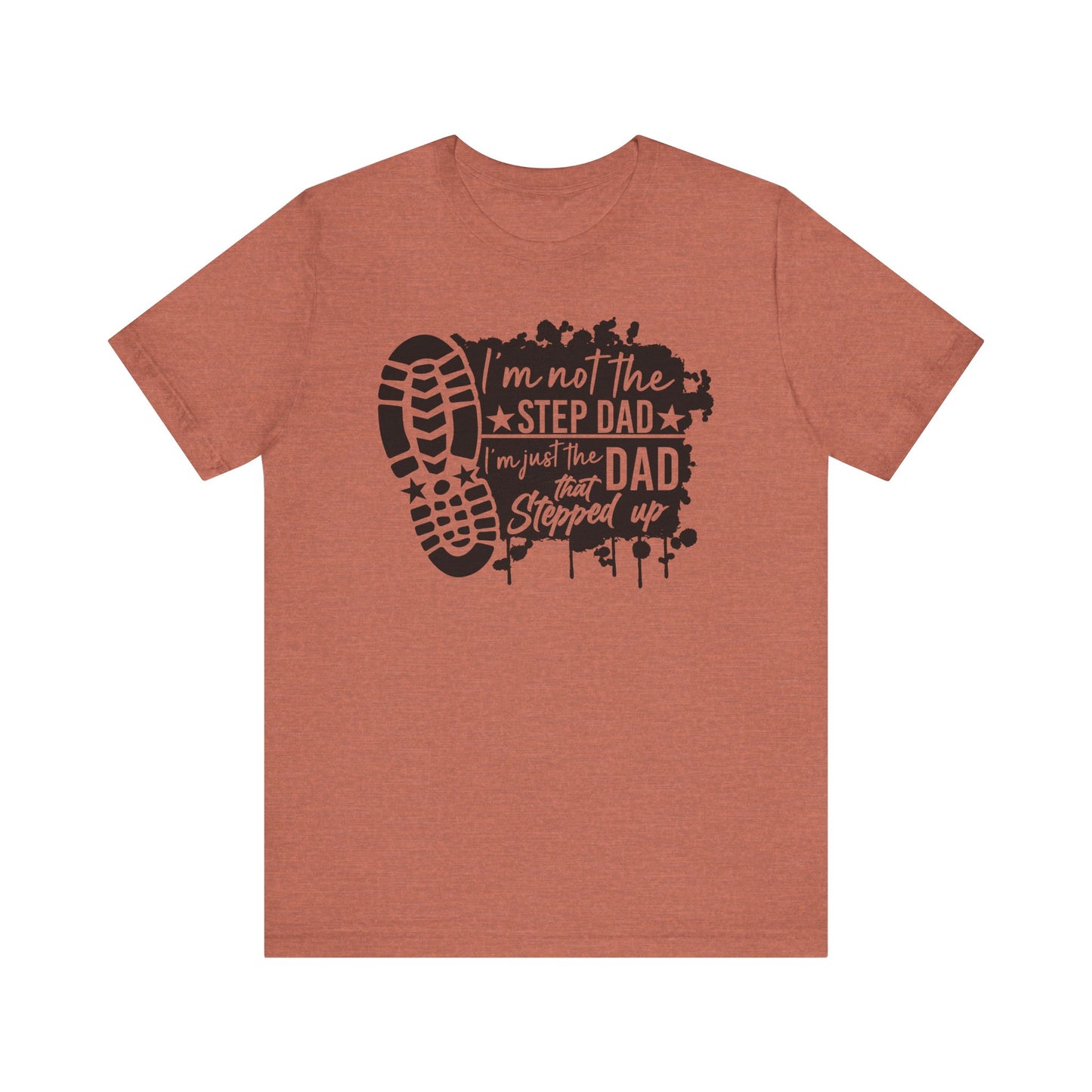 T-Shirt - Dad - Just the dad that stepped up (1a)