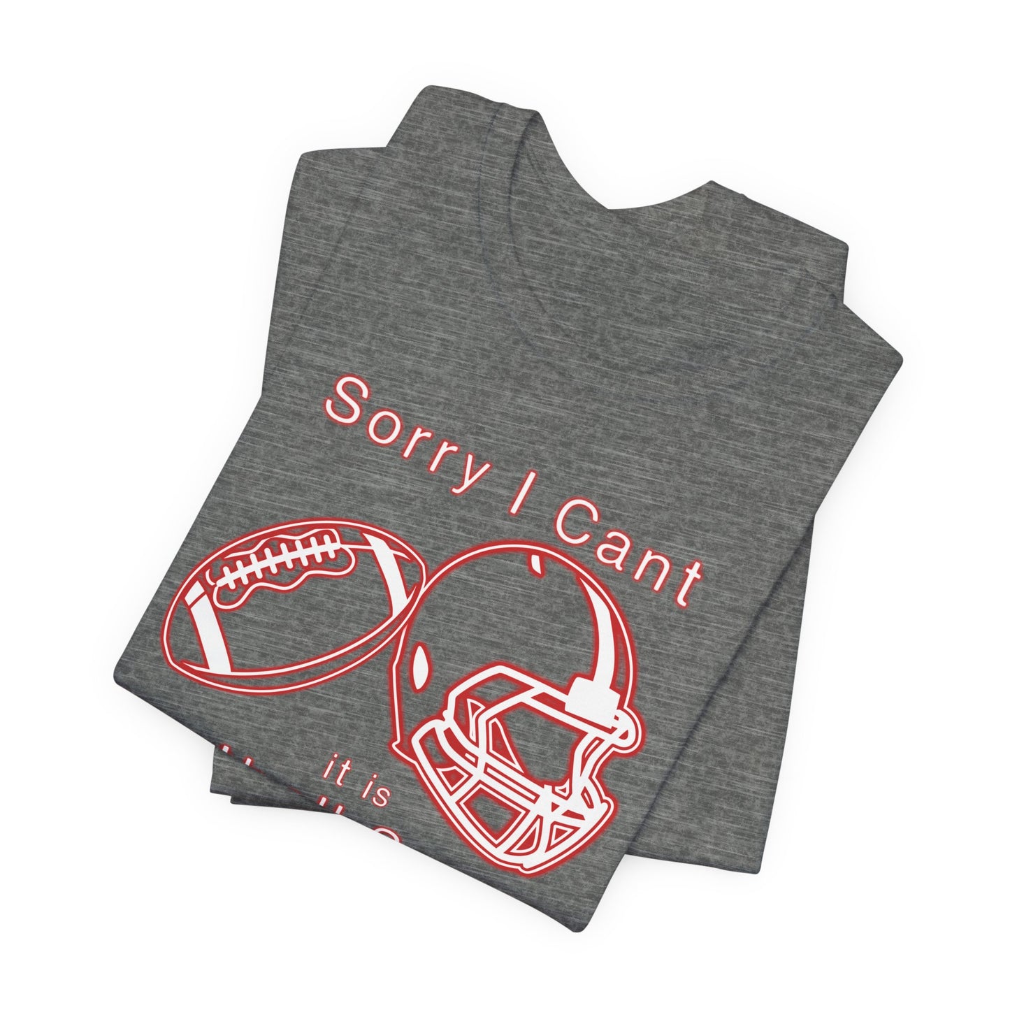 T-shirt - Football - Sorry I Cant (01e)