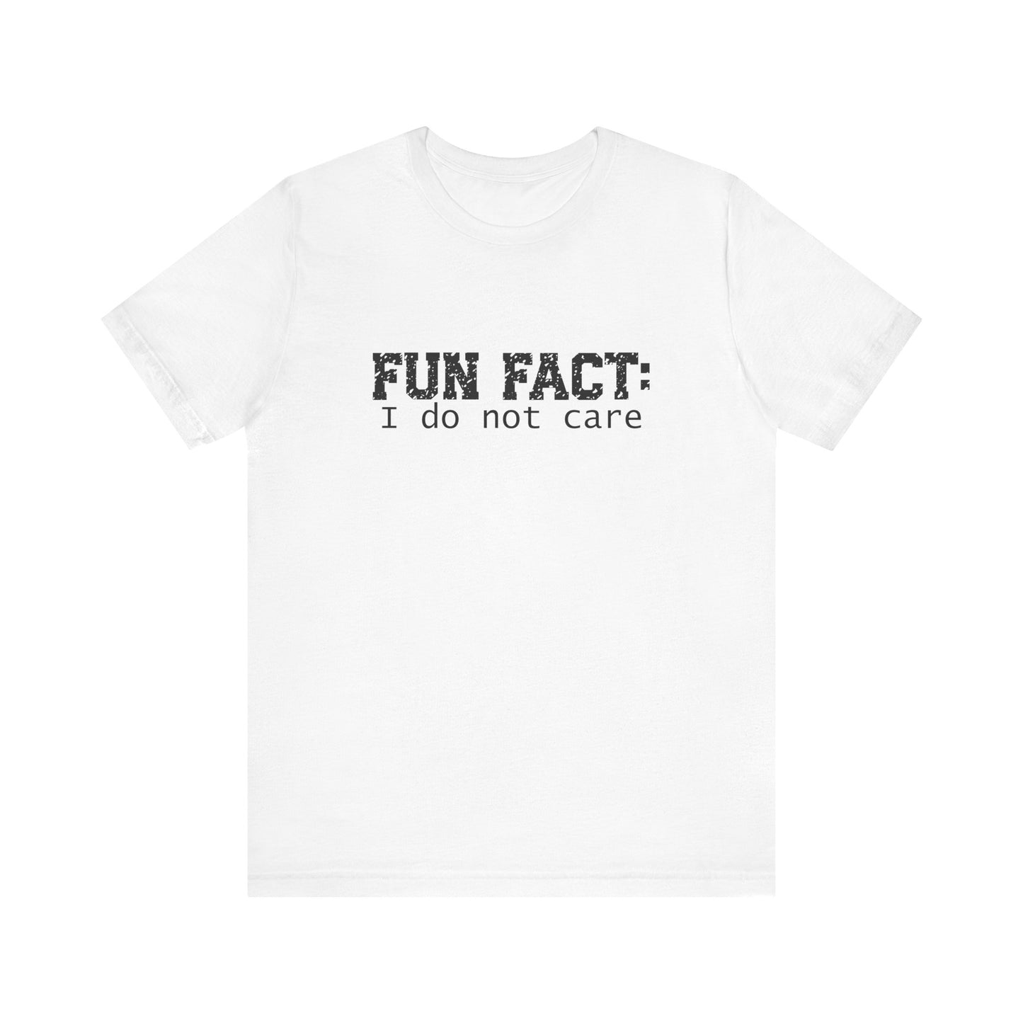 T-Shirt - Sarcastic Funny - Fun Fact: I Don't Care (1a)