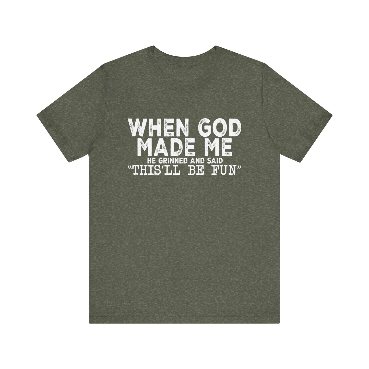 T-Shirt - Sarcastic Funny - When God Made Me (1b)