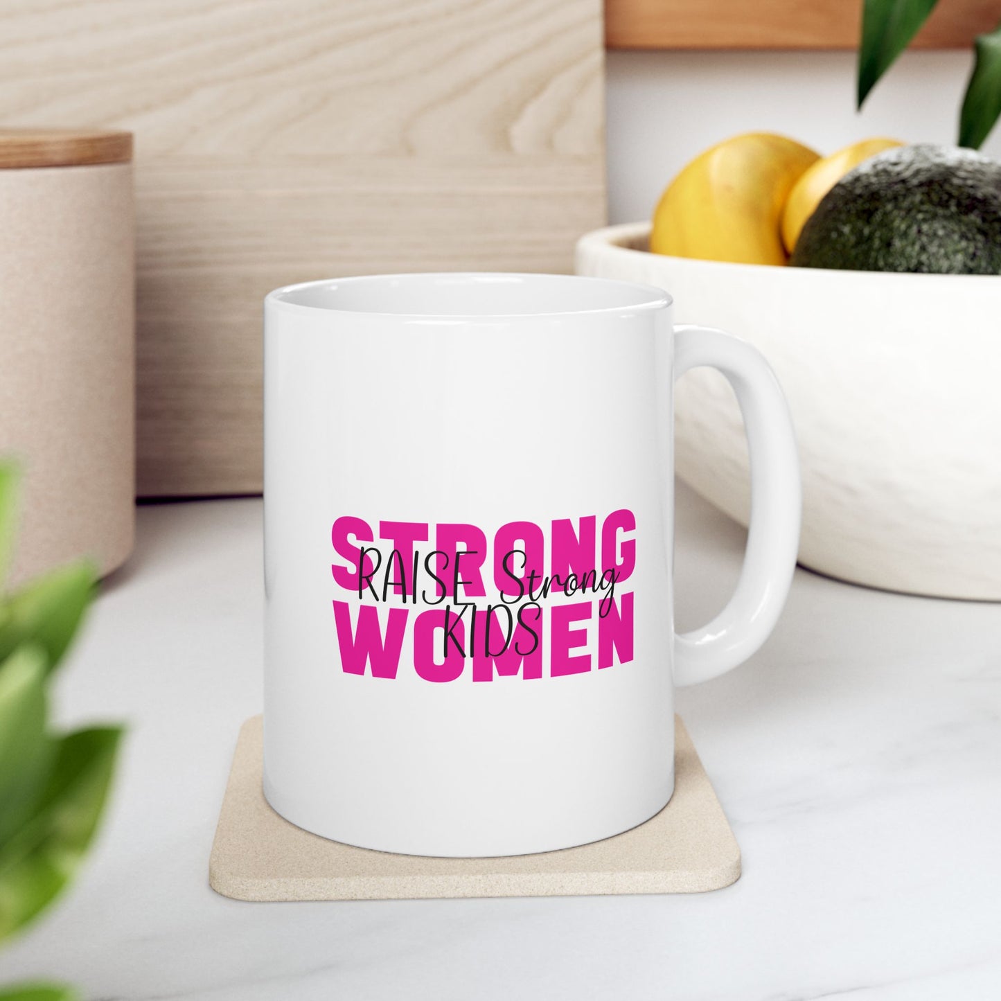 Ceramic Mug - Strong Women Raise Strong Kids (1)