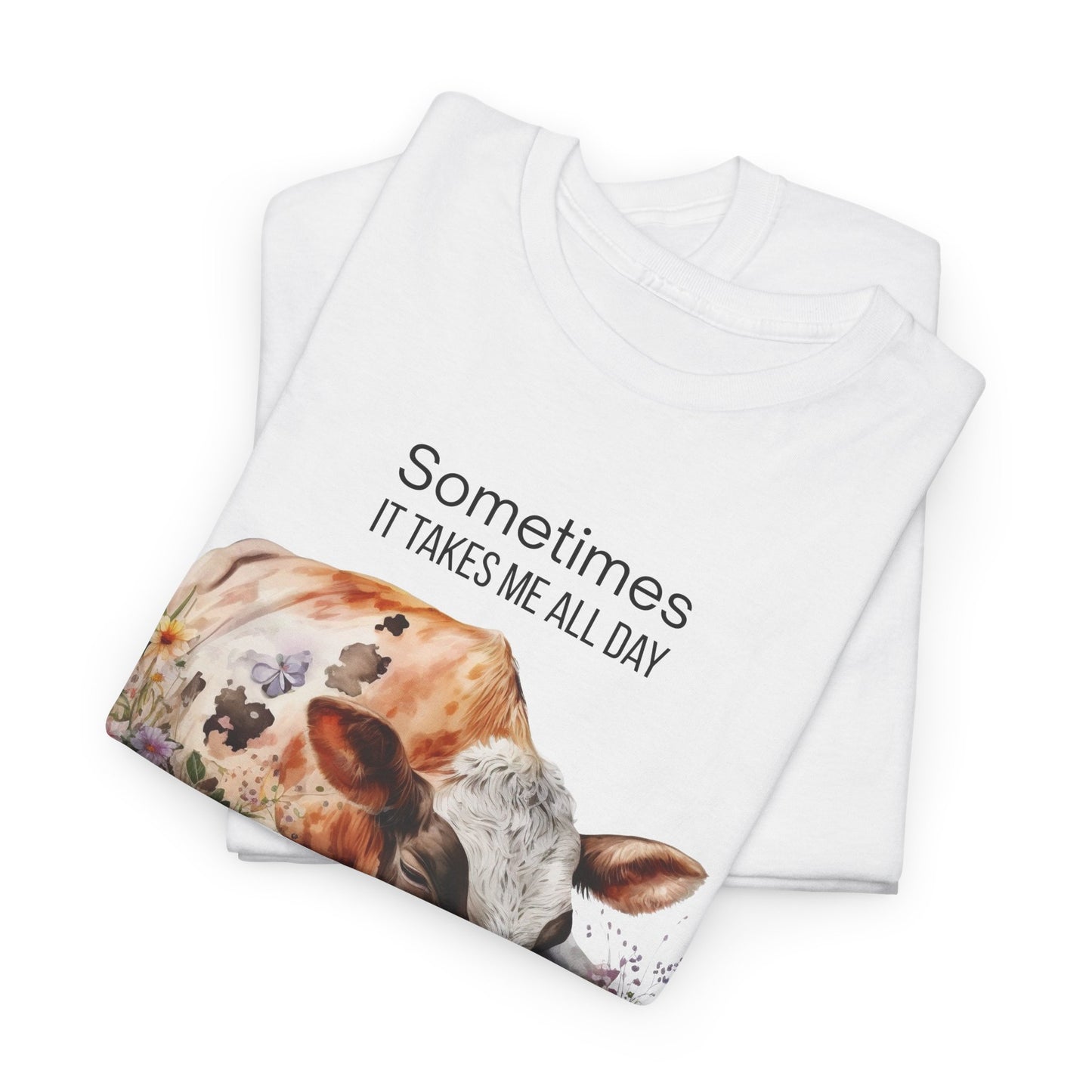 T-Shirt - Cow - "Sometimes It Takes Me All Day to Get Nothing Done" (01)