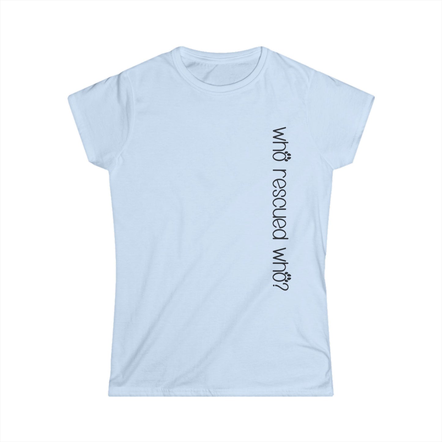 Female T-Shirt - Animal Lover - Who Rescued Who? (1b)
