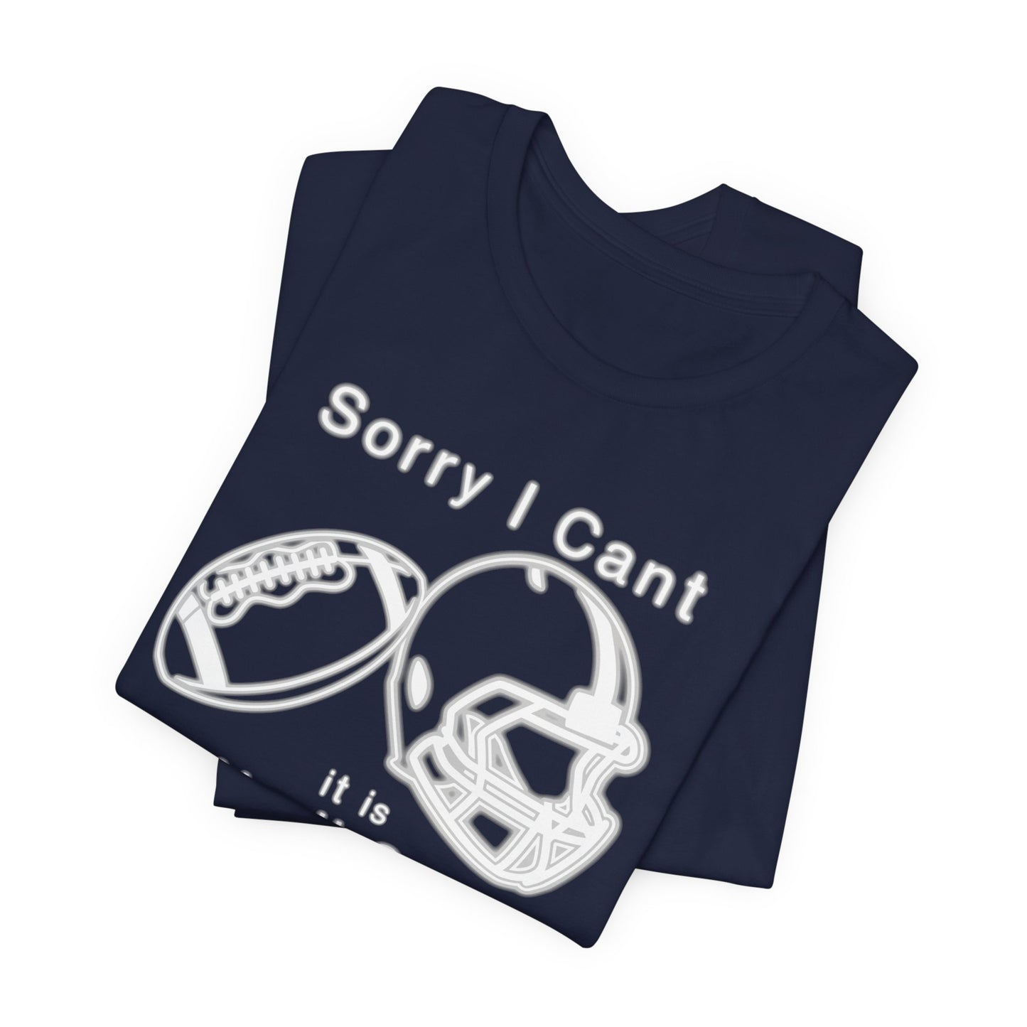 T-shirt - Football - Sorry I Cant (01j)