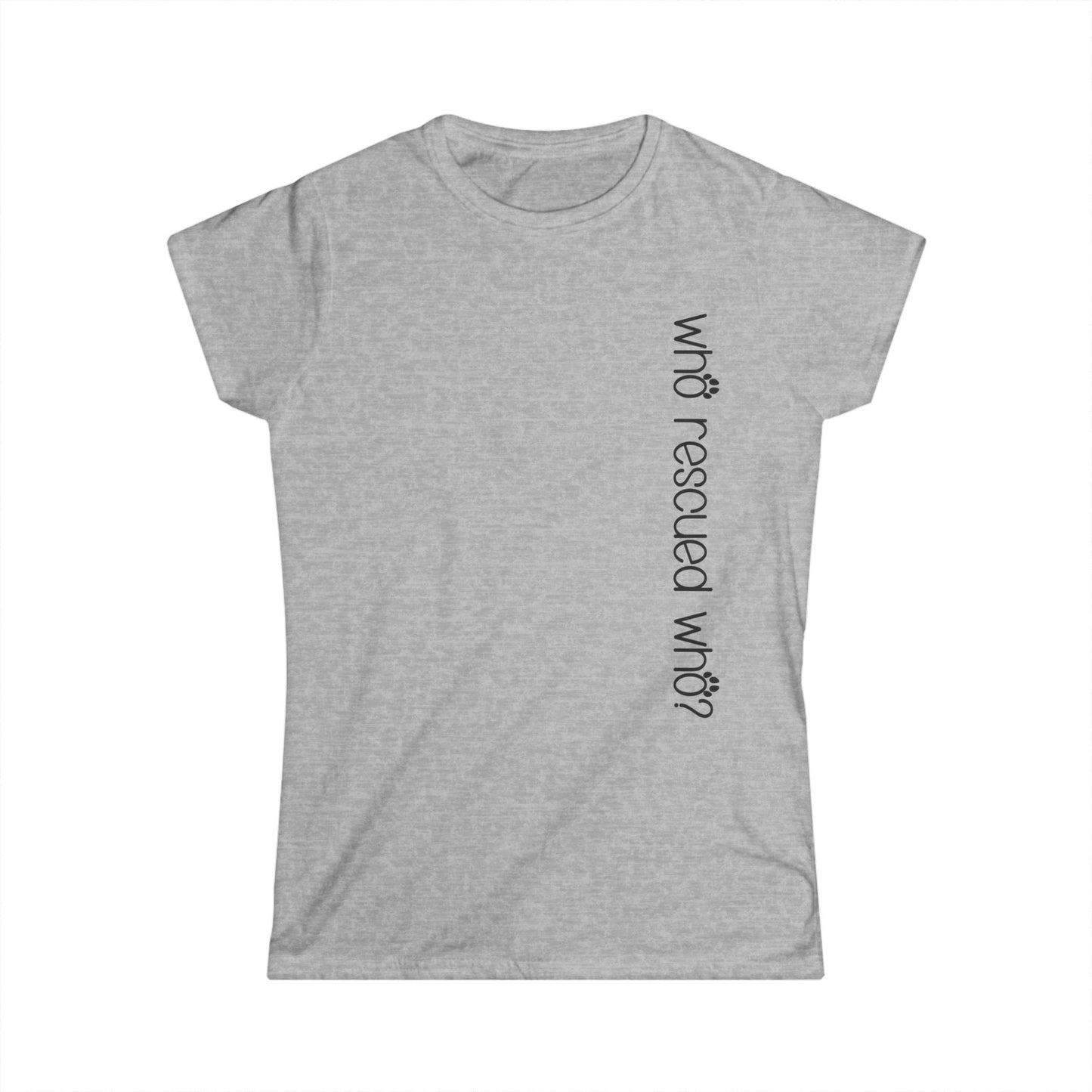 Female T-Shirt - Animal Lover - Who Rescued Who? (1b)