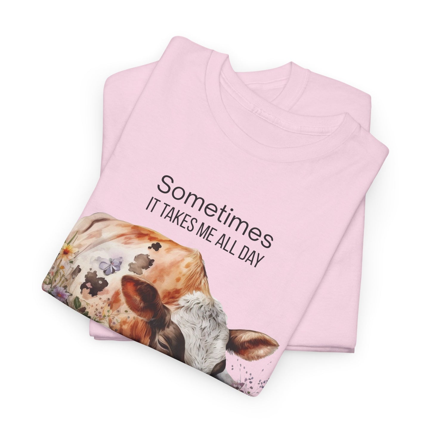 T-Shirt - Cow - "Sometimes It Takes Me All Day to Get Nothing Done" (01)