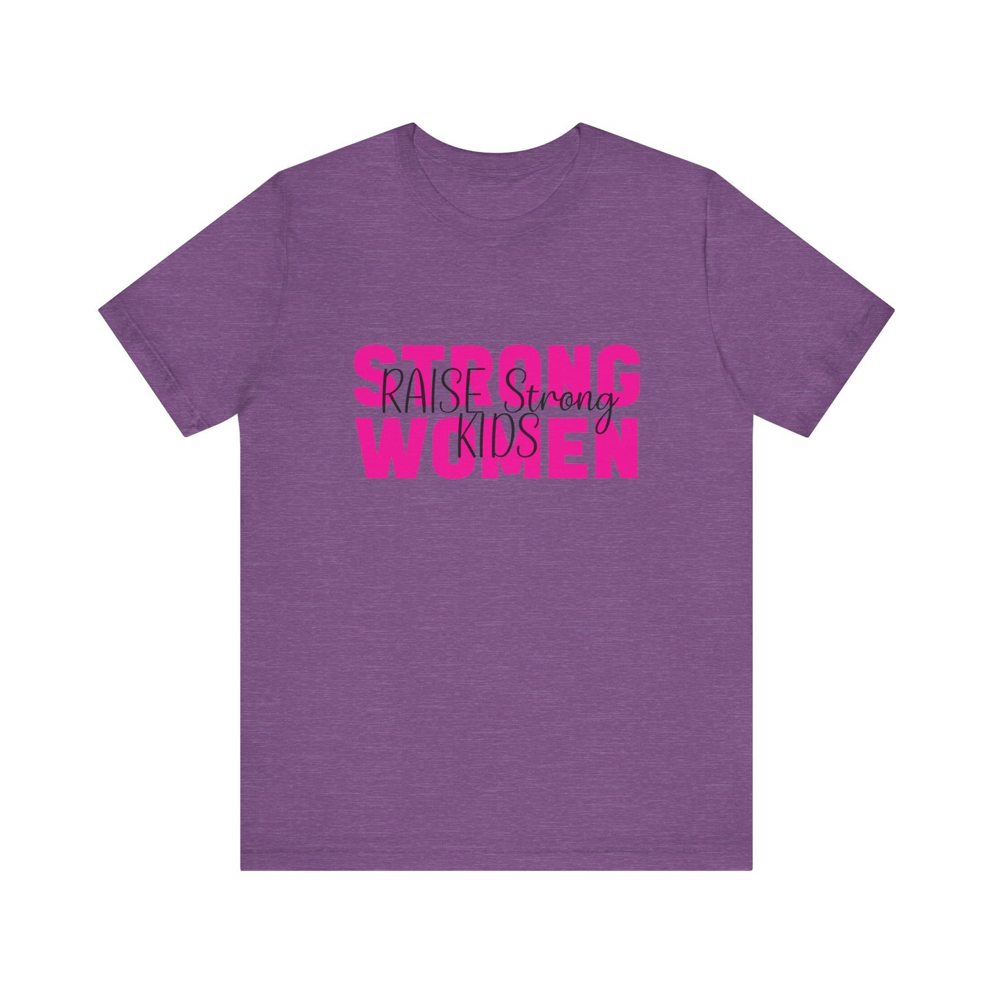 T-Shirt - Mom - Strong Women Raise Strong Kids (1)