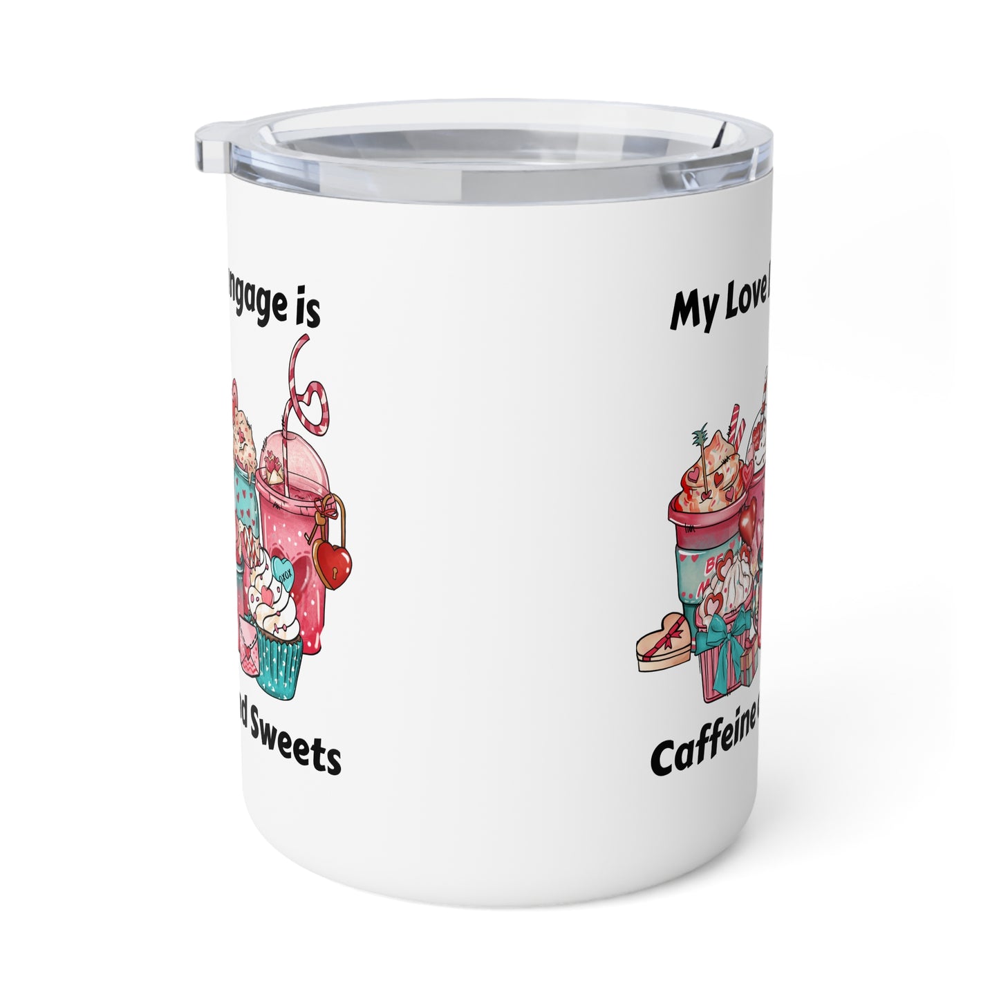 Insulated Coffee Mug - Valentine - Love Language is Caffeine and Sweets (1)