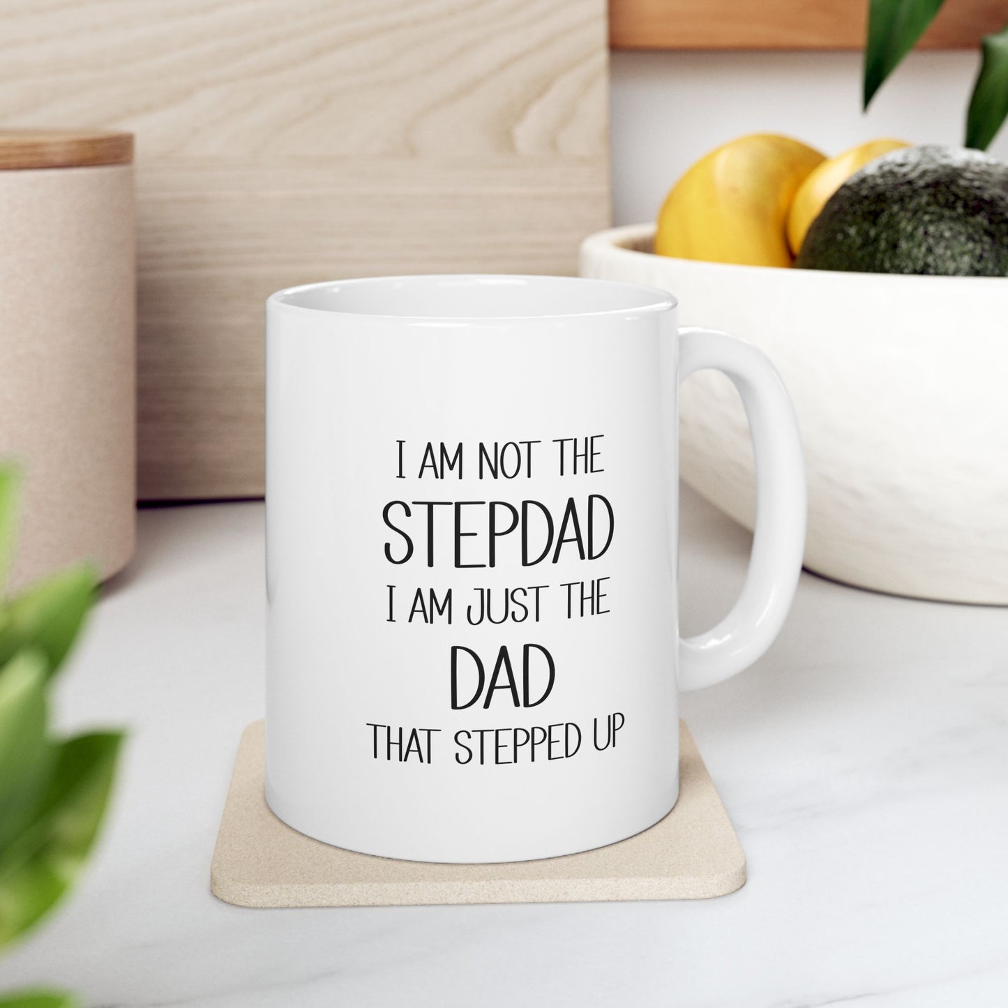 Ceramic Mug - Dad - Just the dad that stepped up (2) - Black Writing