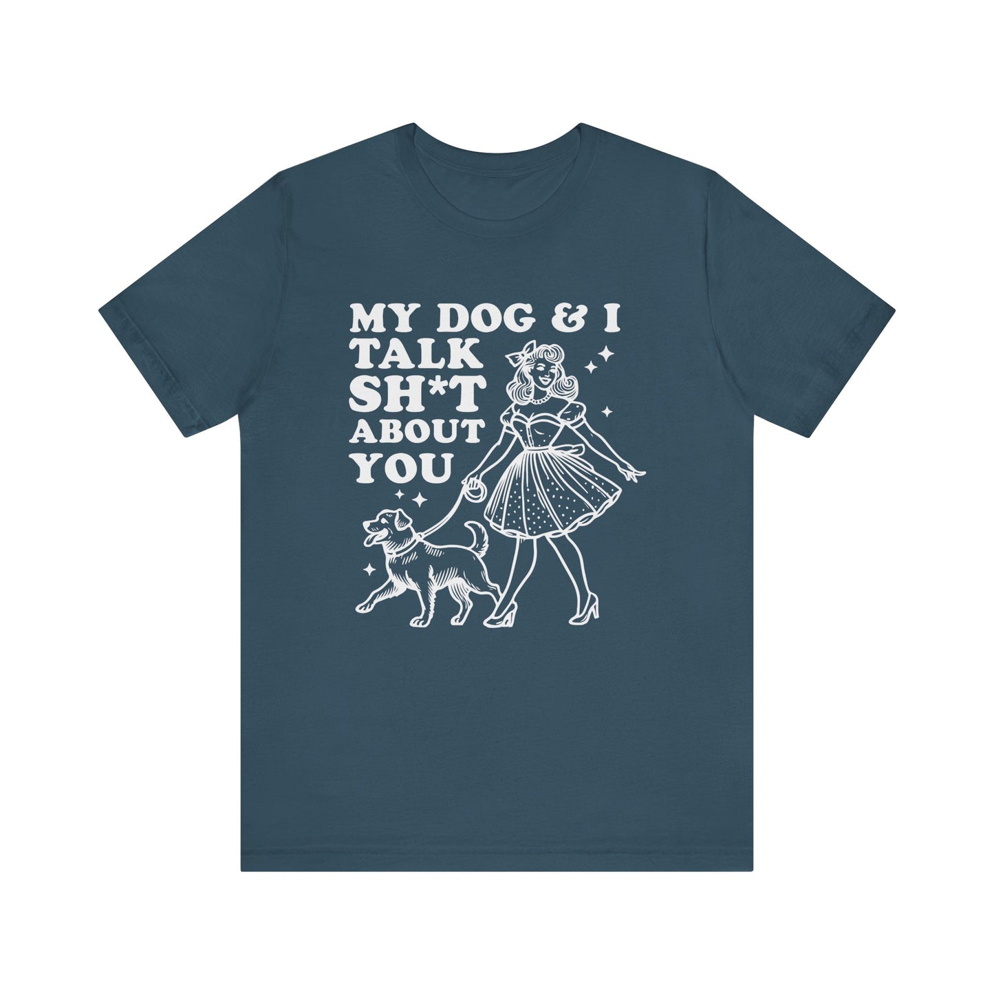 T-Shirt - Animal Lover - My Dog and I talk sh*t about you (1b)