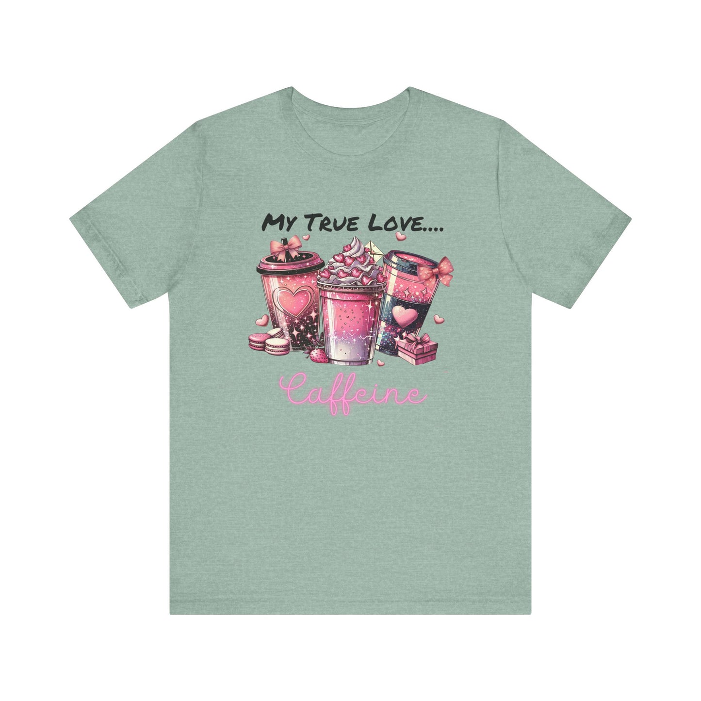 T-Shirt - Valentine - My True Love...Caffeine (1)