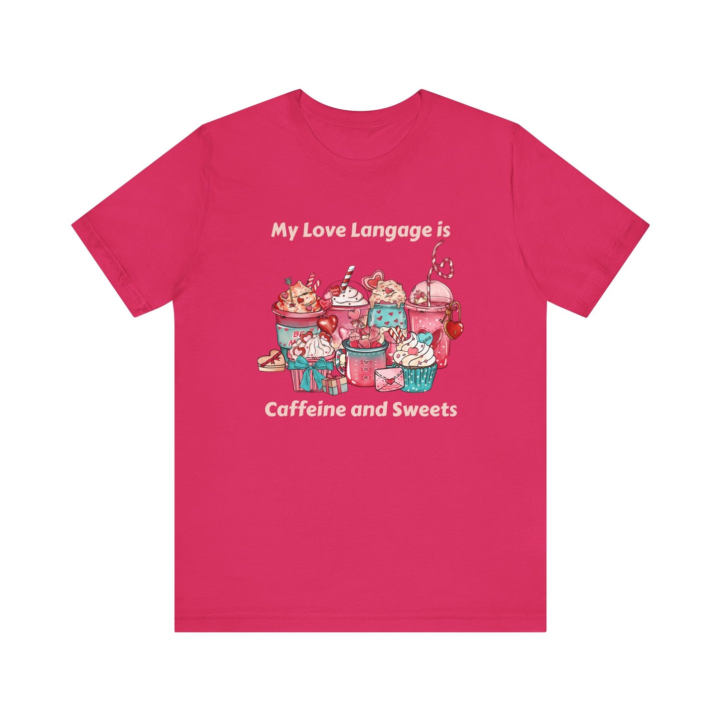 T-Shirt - Valentine - Love Language is Caffeine and Sweets (1b)