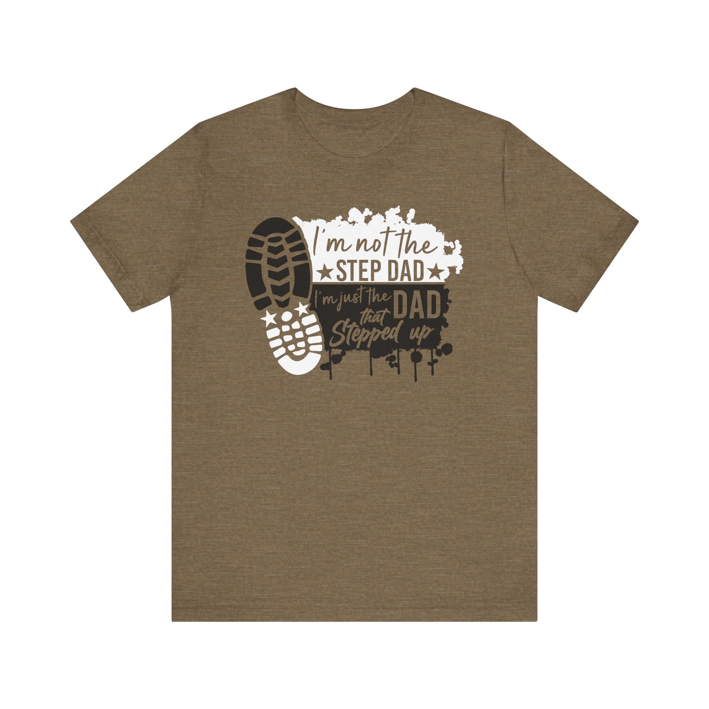T-Shirt - Dad - Just the dad that stepped up (1d)