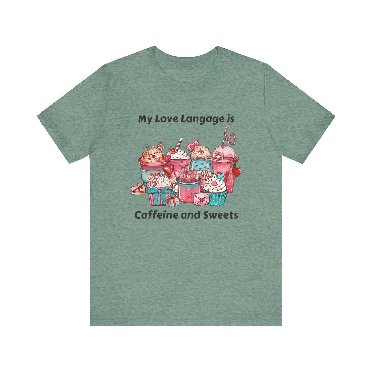 T-Shirt - Valentine - Love Language is Caffeine and Sweets (1)