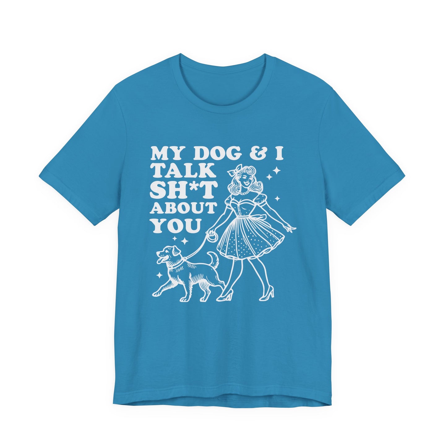 T-Shirt - Animal Lover - My Dog and I talk sh*t about you (1b)