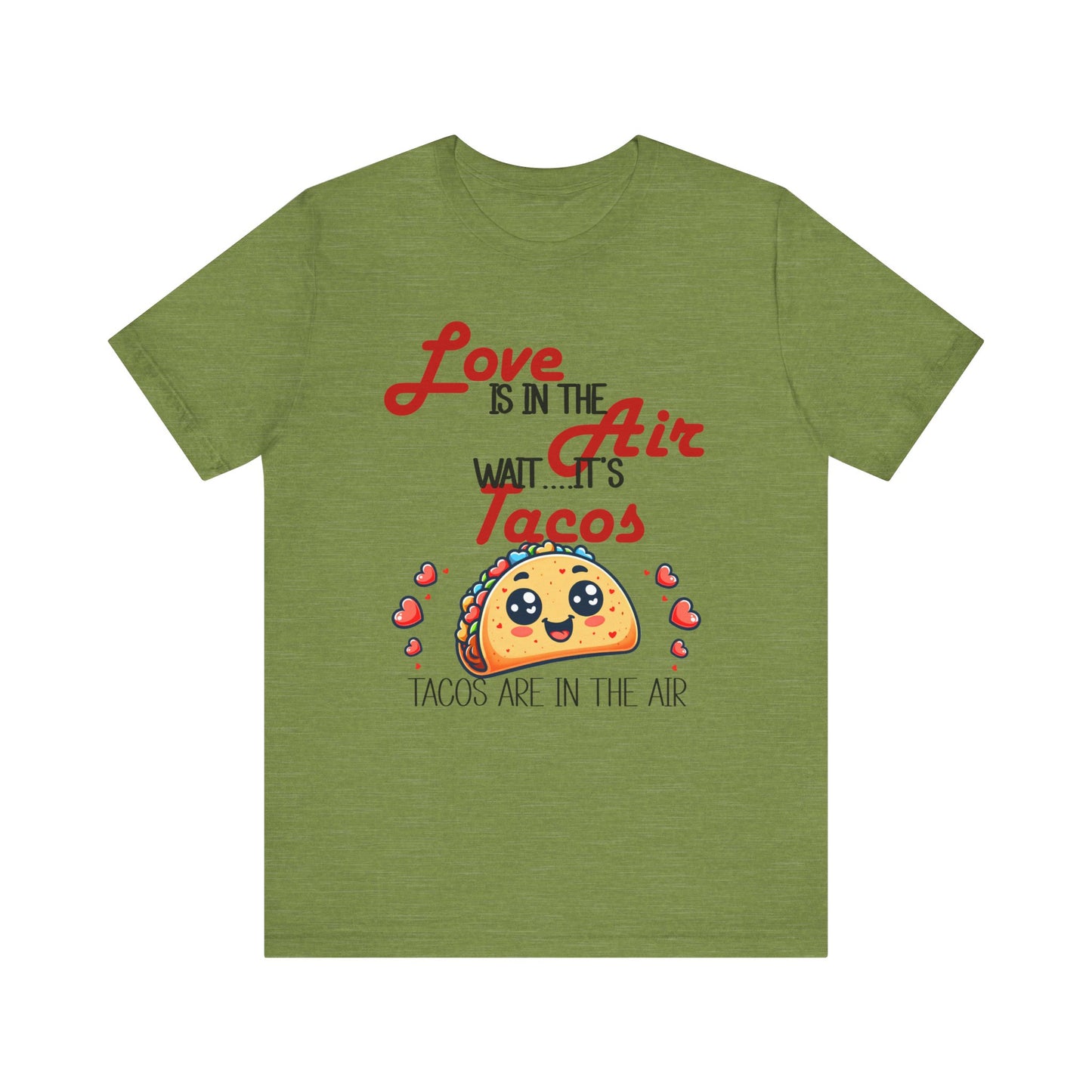 T-Shirt - Valentine Funny - Love is the Air, Wait Its Taco's (1)