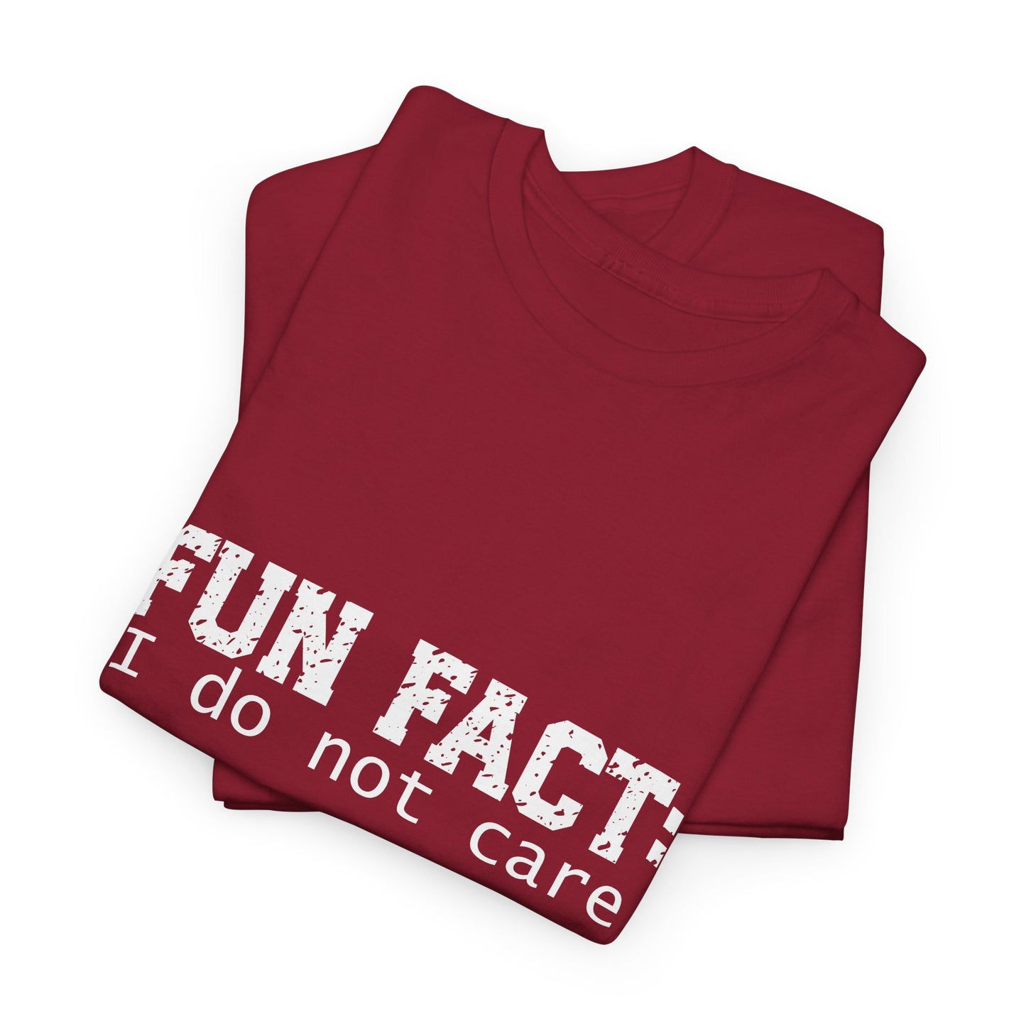 T-Shirt - Funny - "Fun Fact: I Do Not Care" - (001) White Font