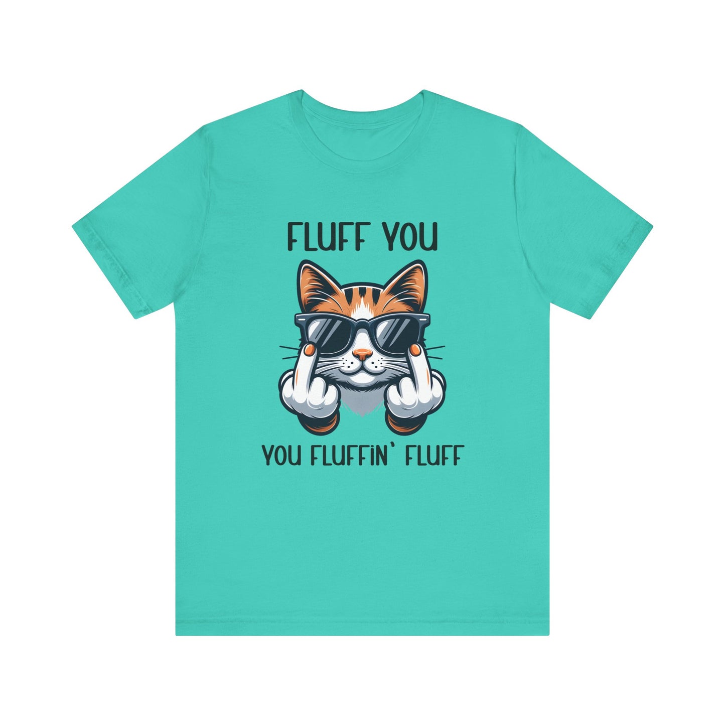 T-Shirt - Sarcastic Funny - Fluff You (1)