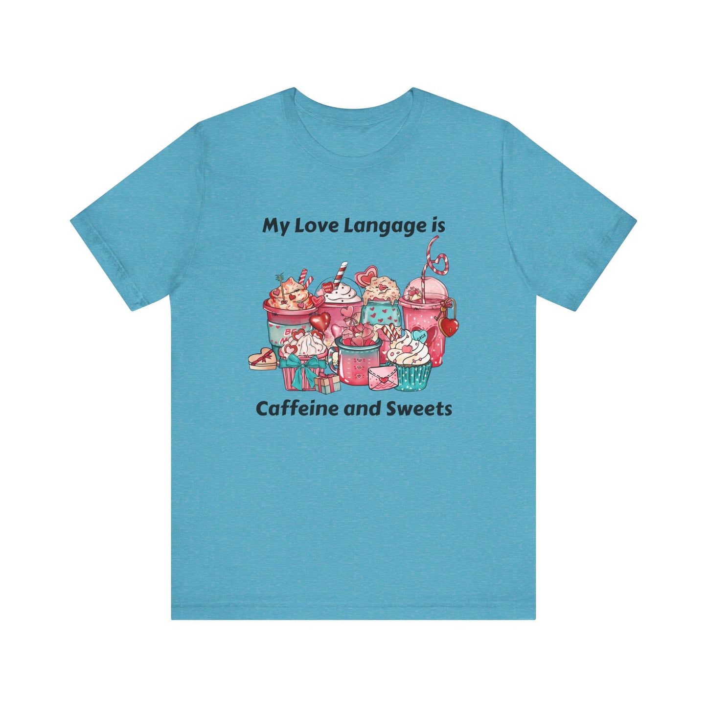 T-Shirt - Valentine - Love Language is Caffeine and Sweets (1)
