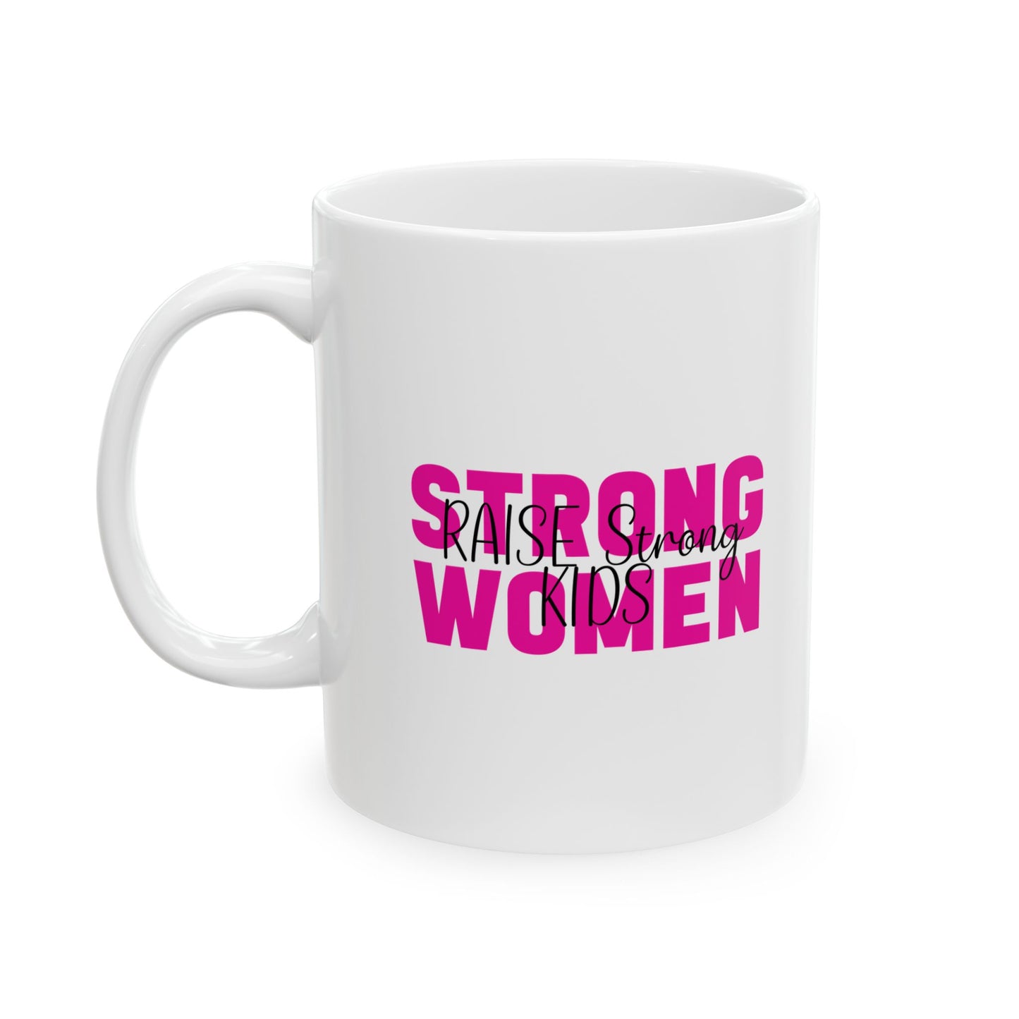 Ceramic Mug - Strong Women Raise Strong Kids (1)