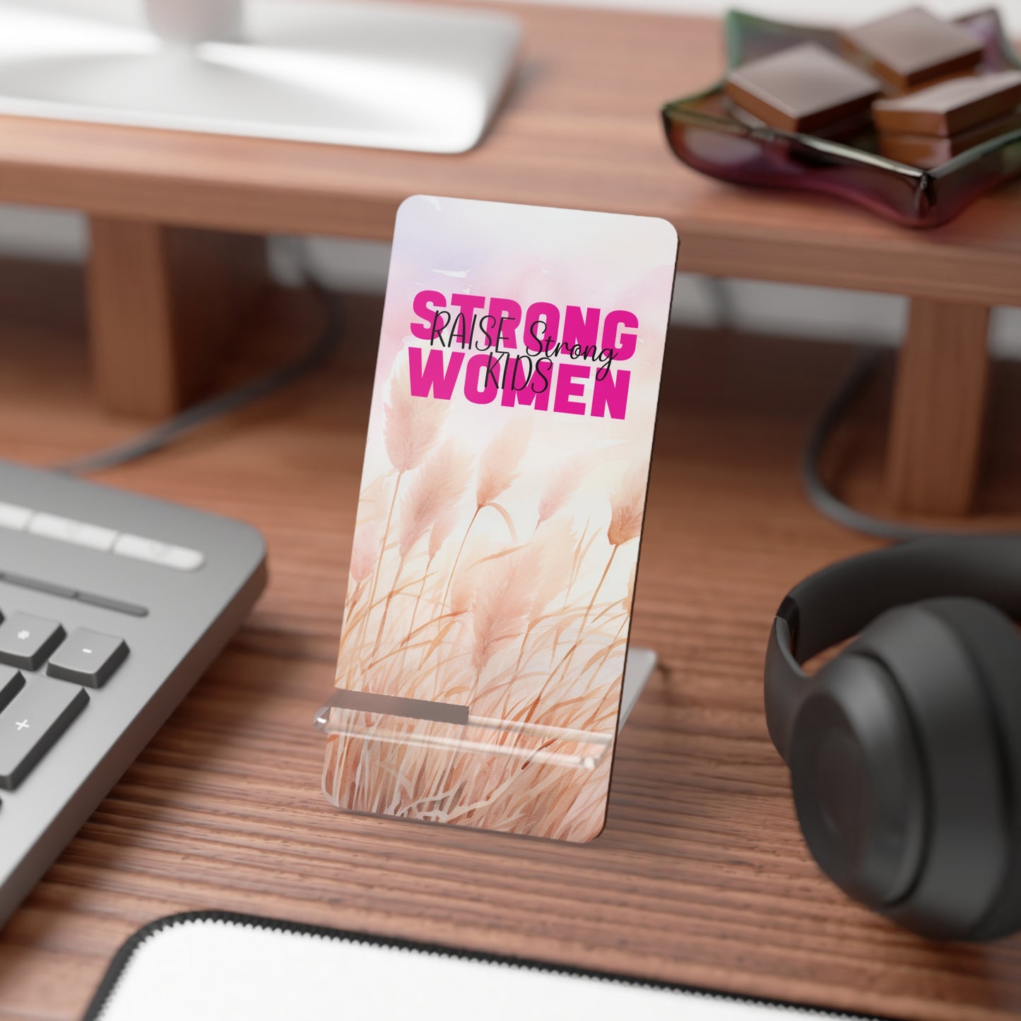 Phone Stand - Strong Women Raise Strong Kids (1)
