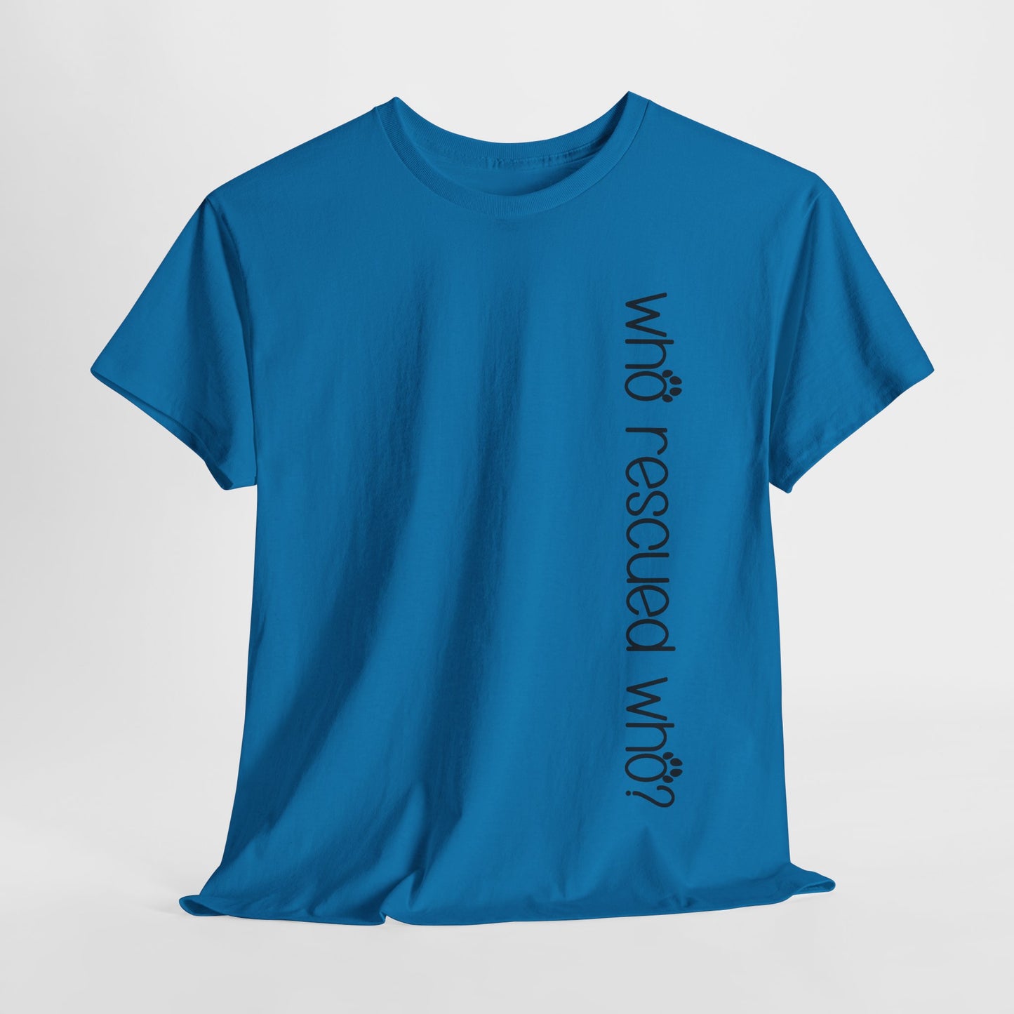 T-Shirt - Animal Lover - 'Who Rescued Who?'